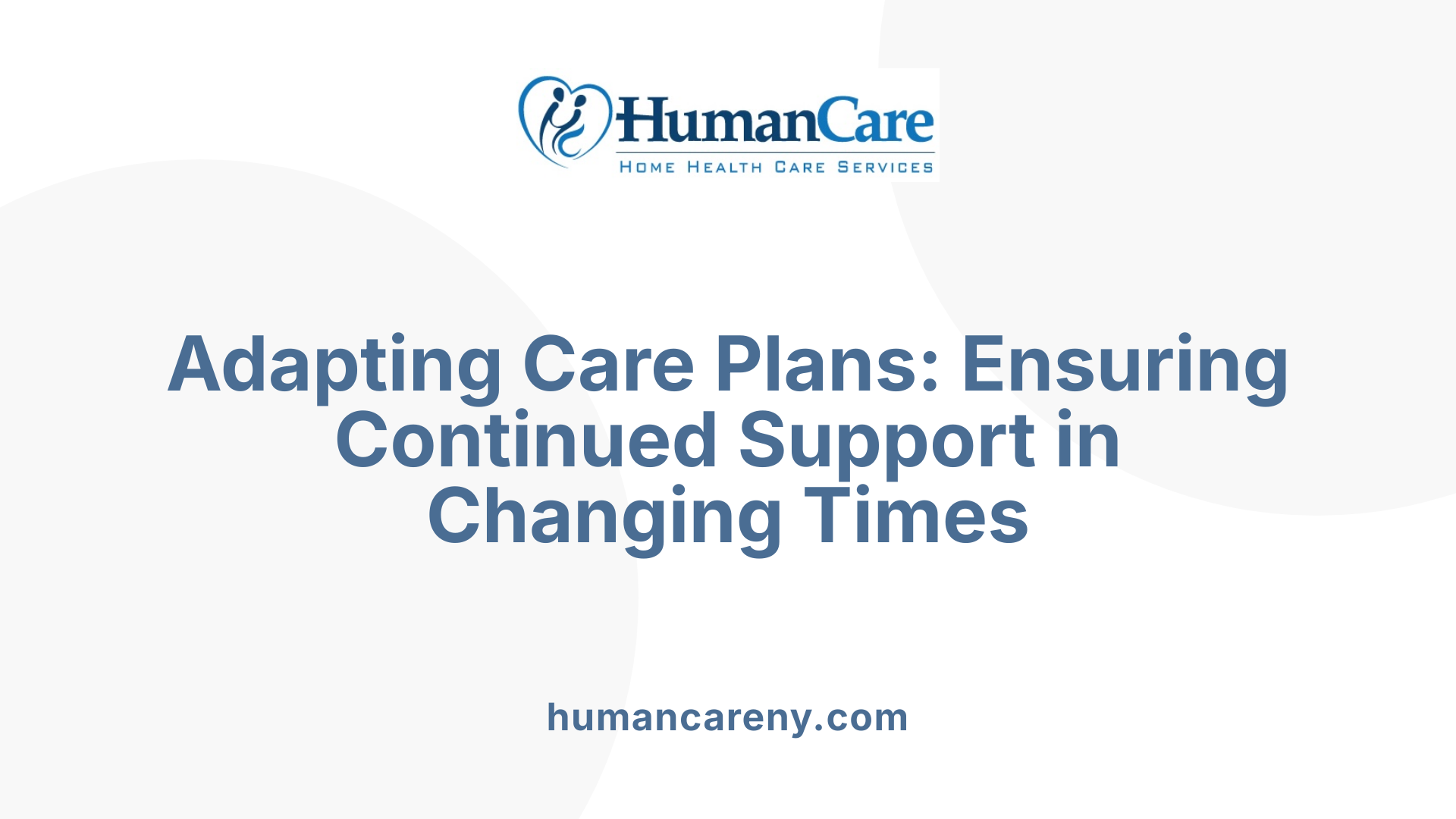 Adapting Care Plans: Ensuring Continued Support in Changing Times