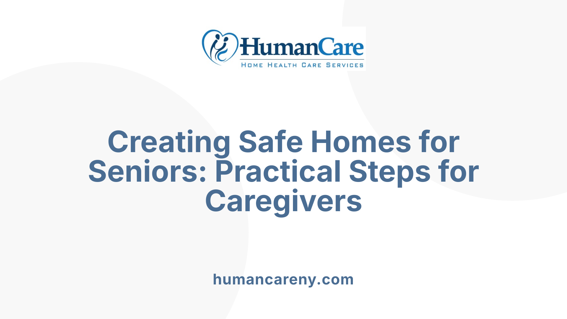 Creating Safe Homes for Seniors: Practical Steps for Caregivers