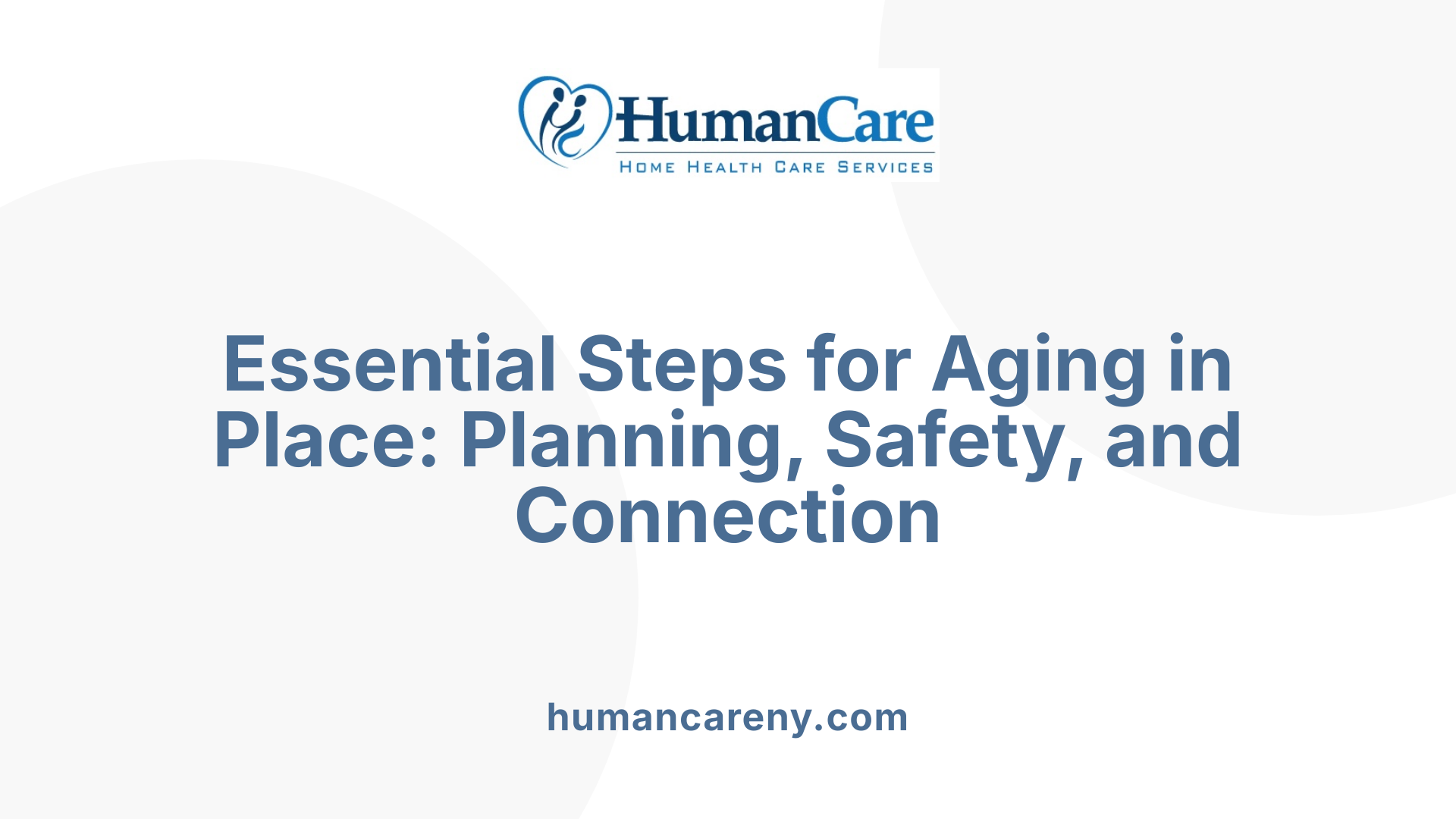 Essential Steps for Aging in Place: Planning, Safety, and Connection