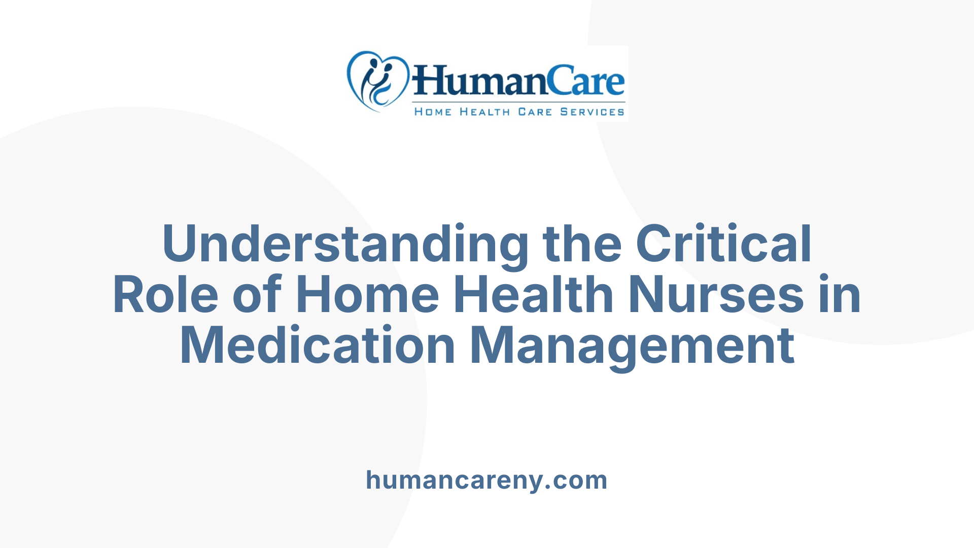 Understanding the Critical Role of Home Health Nurses in Medication Management