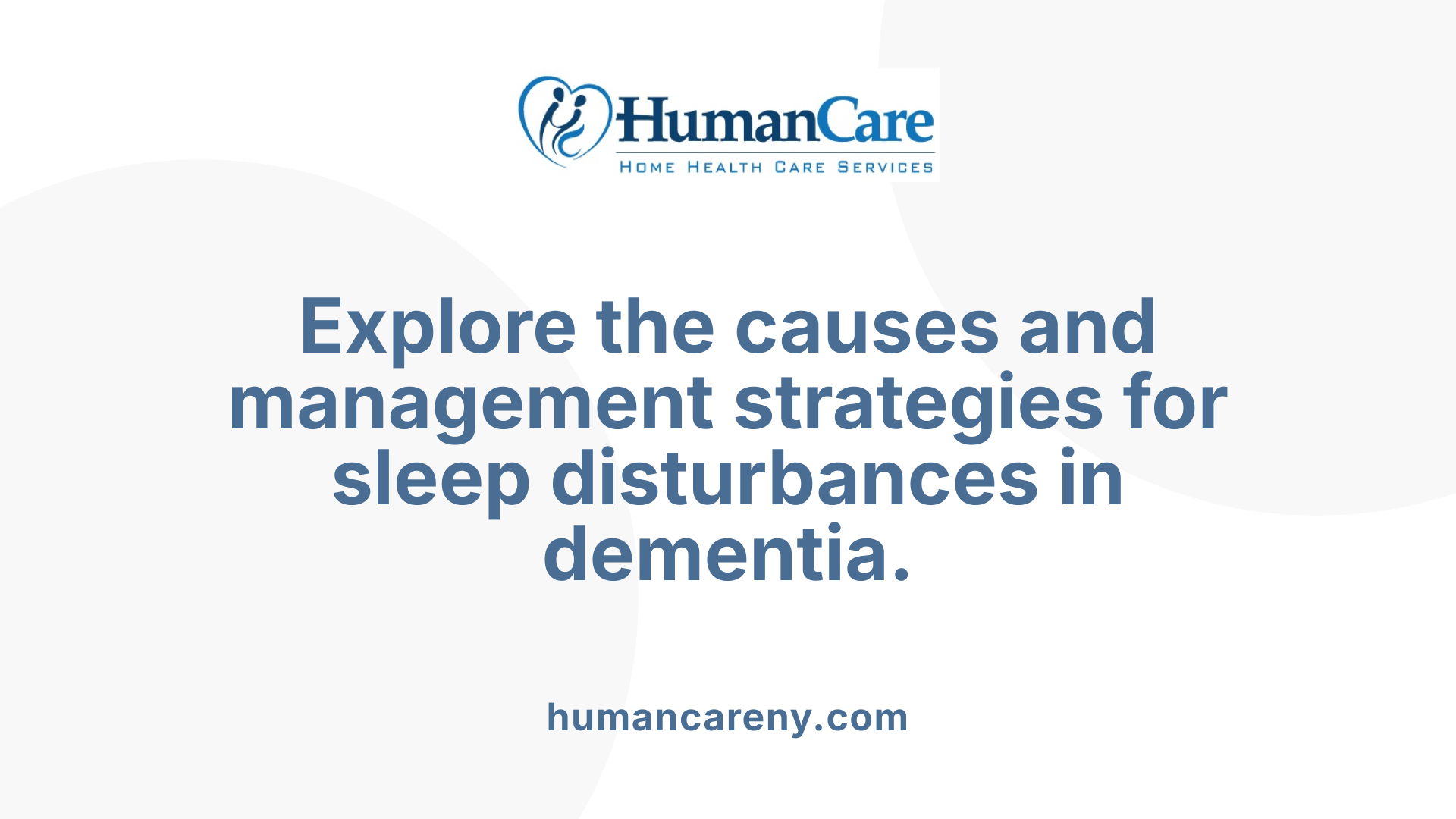 Explore the causes and management strategies for sleep disturbances in dementia.