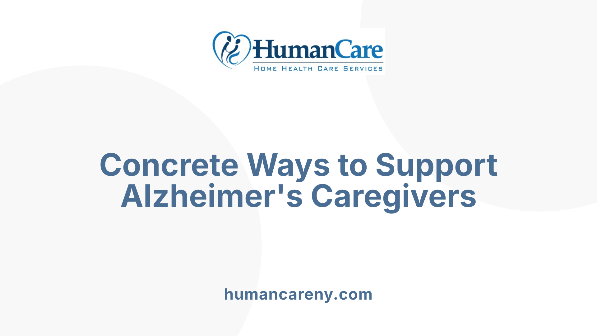 Concrete Ways to Support Alzheimer's Caregivers