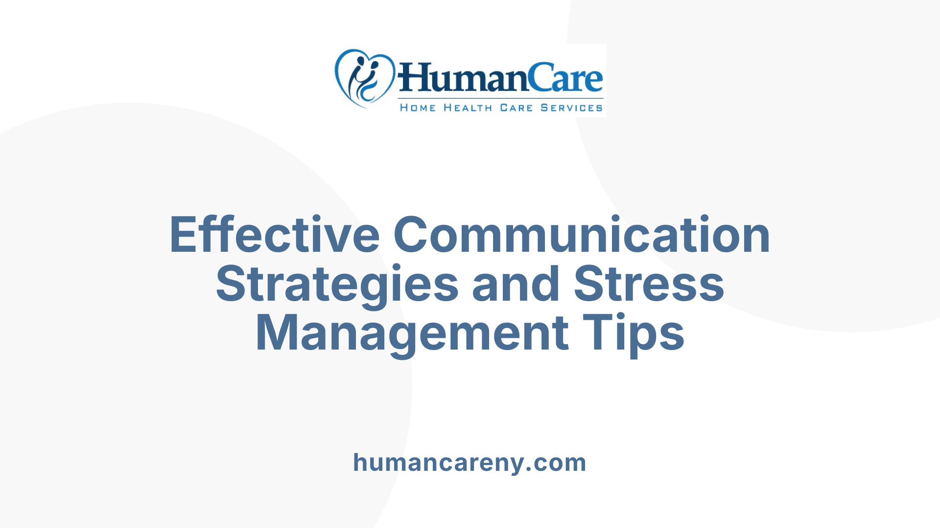 Effective Communication Strategies and Stress Management Tips