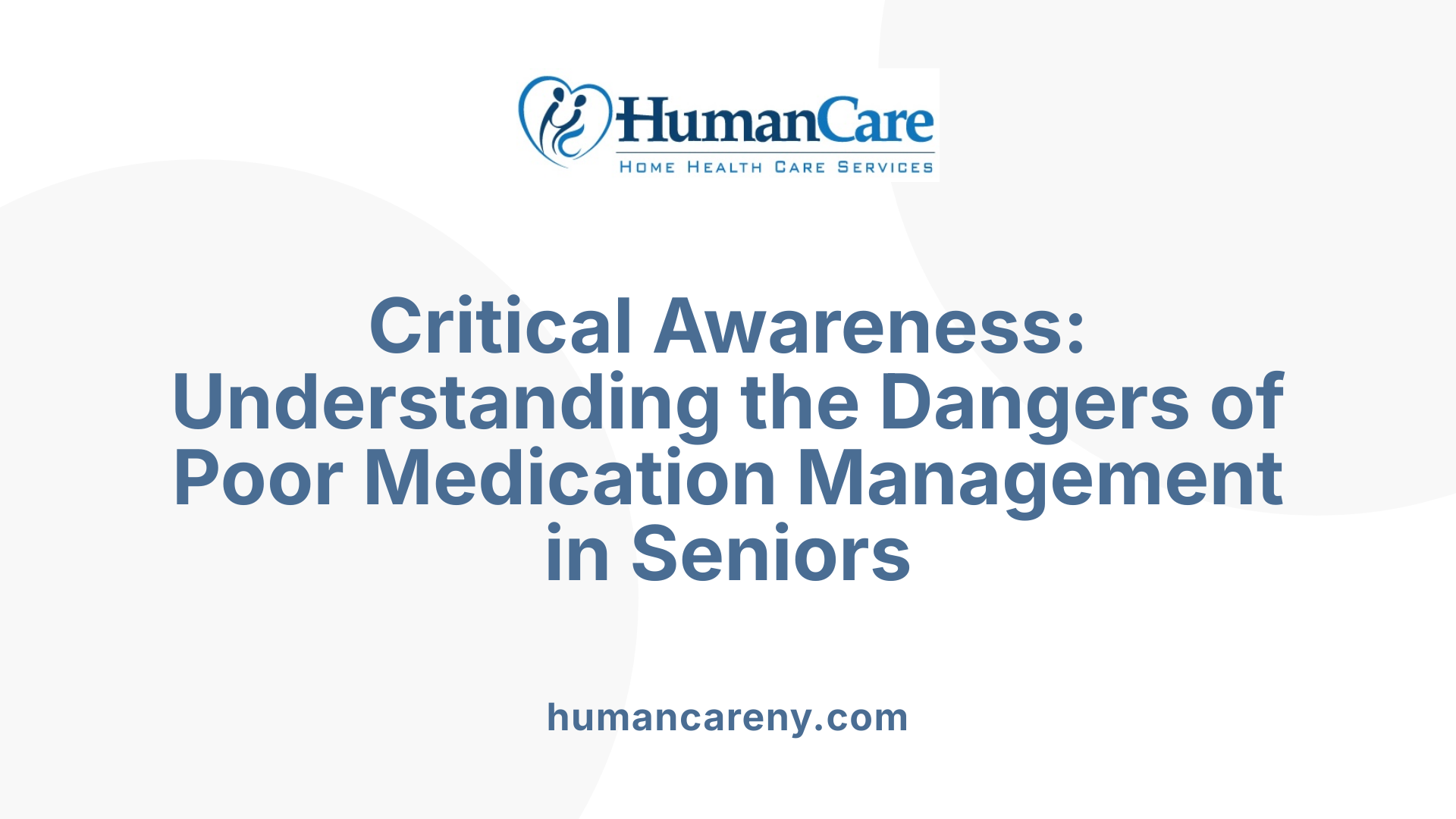 Critical Awareness: Understanding the Dangers of Poor Medication Management in Seniors