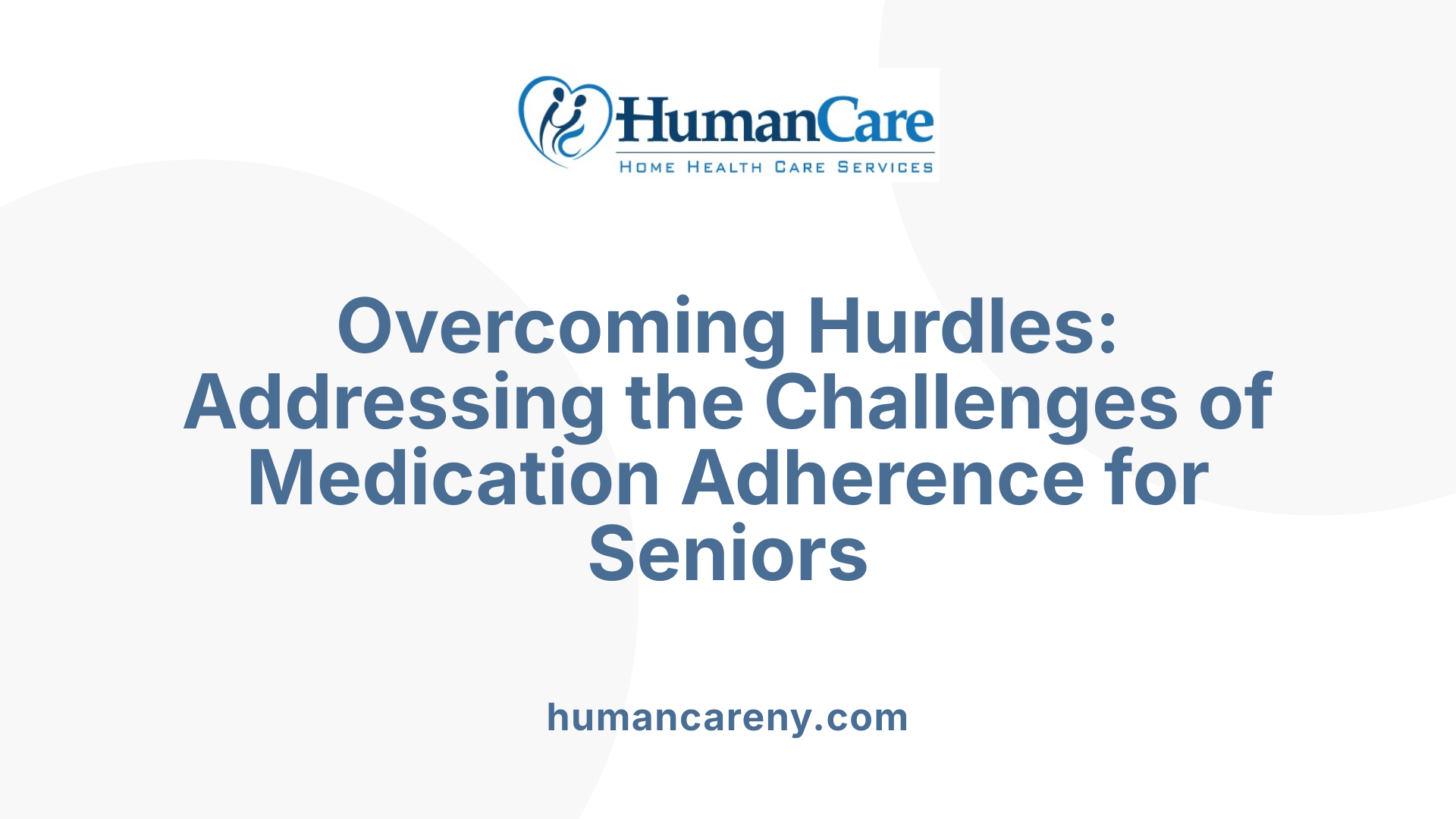 Overcoming Hurdles: Addressing the Challenges of Medication Adherence for Seniors