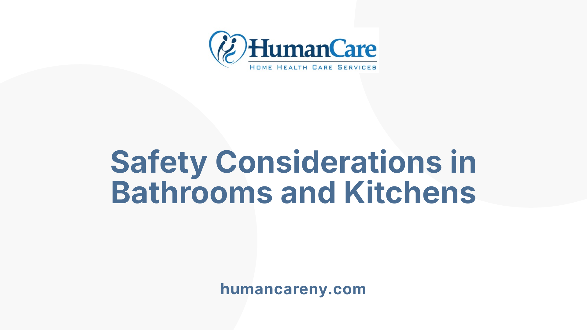 Safety Considerations in Bathrooms and Kitchens