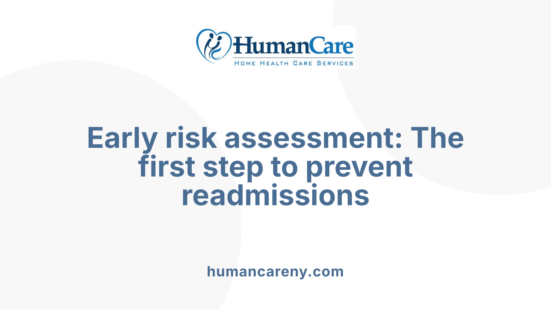 Early risk assessment: The first step to prevent readmissions