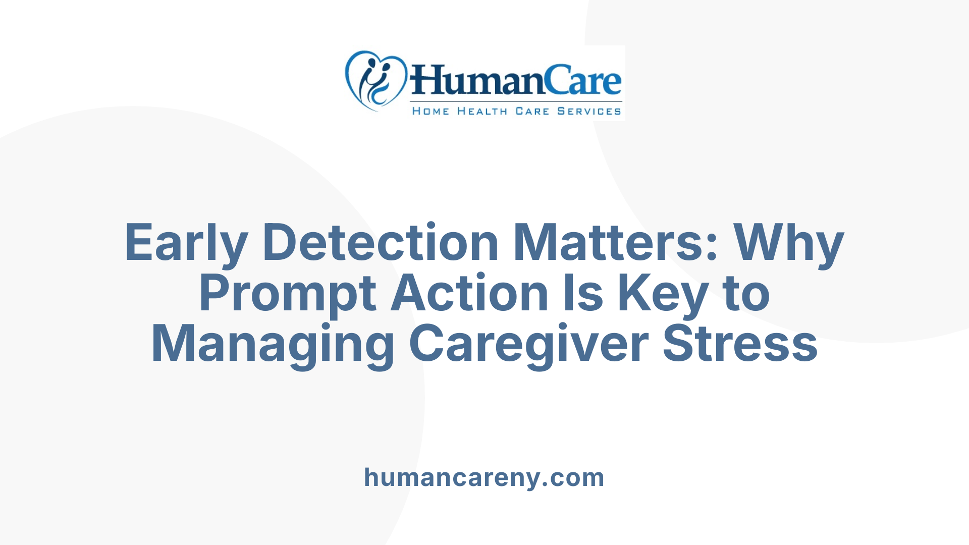 Early Detection Matters: Why Prompt Action Is Key to Managing Caregiver Stress
