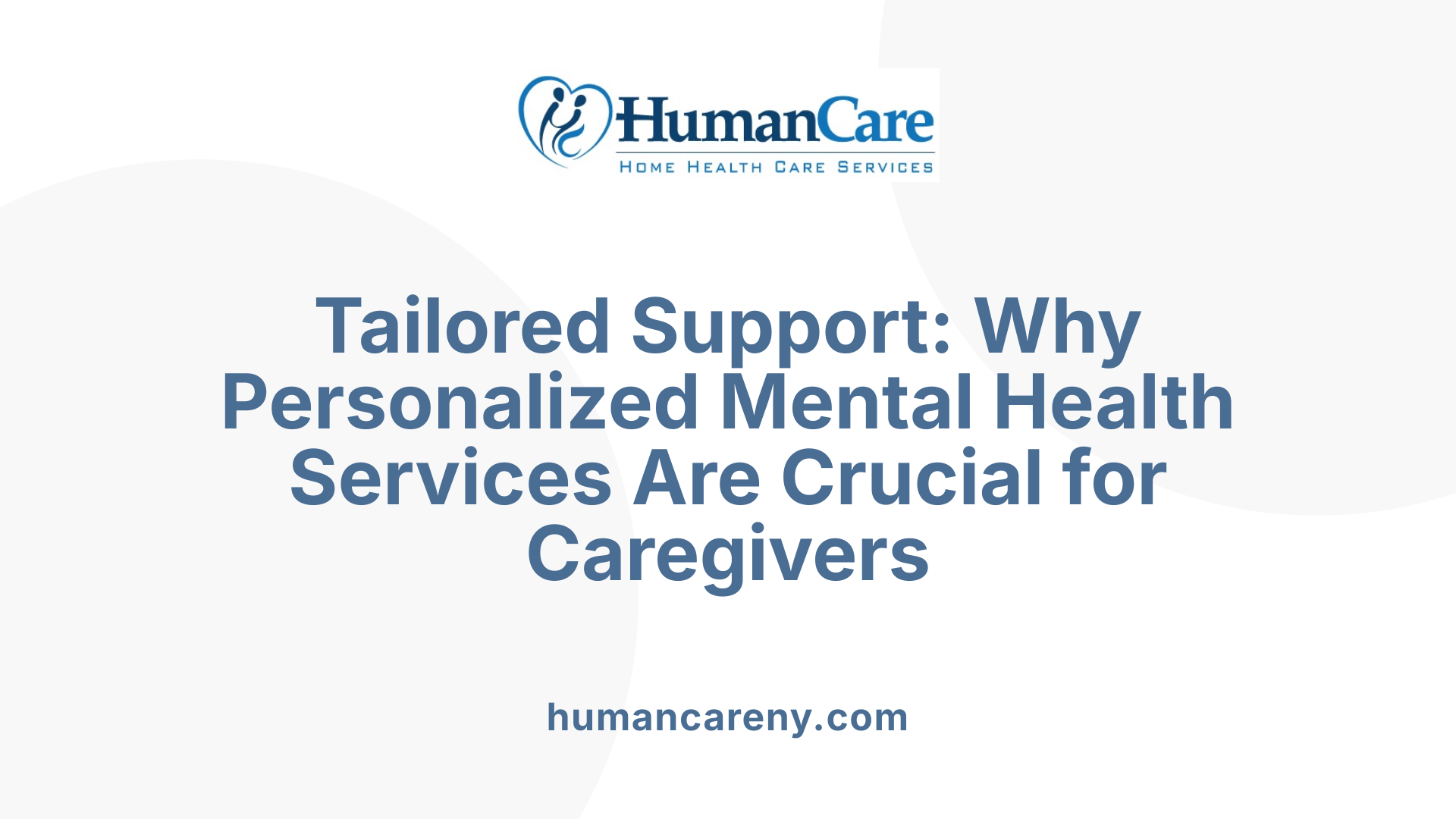 Tailored Support: Why Personalized Mental Health Services Are Crucial for Caregivers
