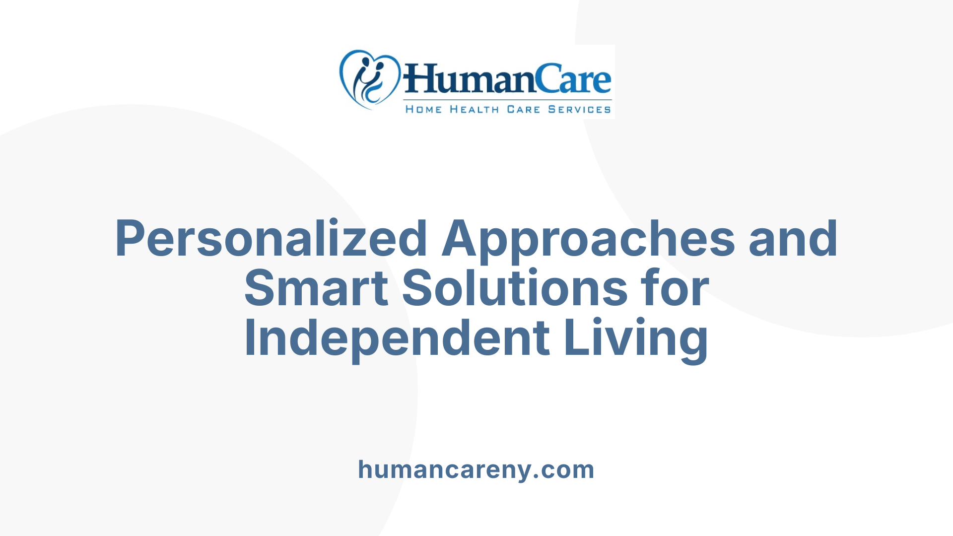 Personalized Approaches and Smart Solutions for Independent Living