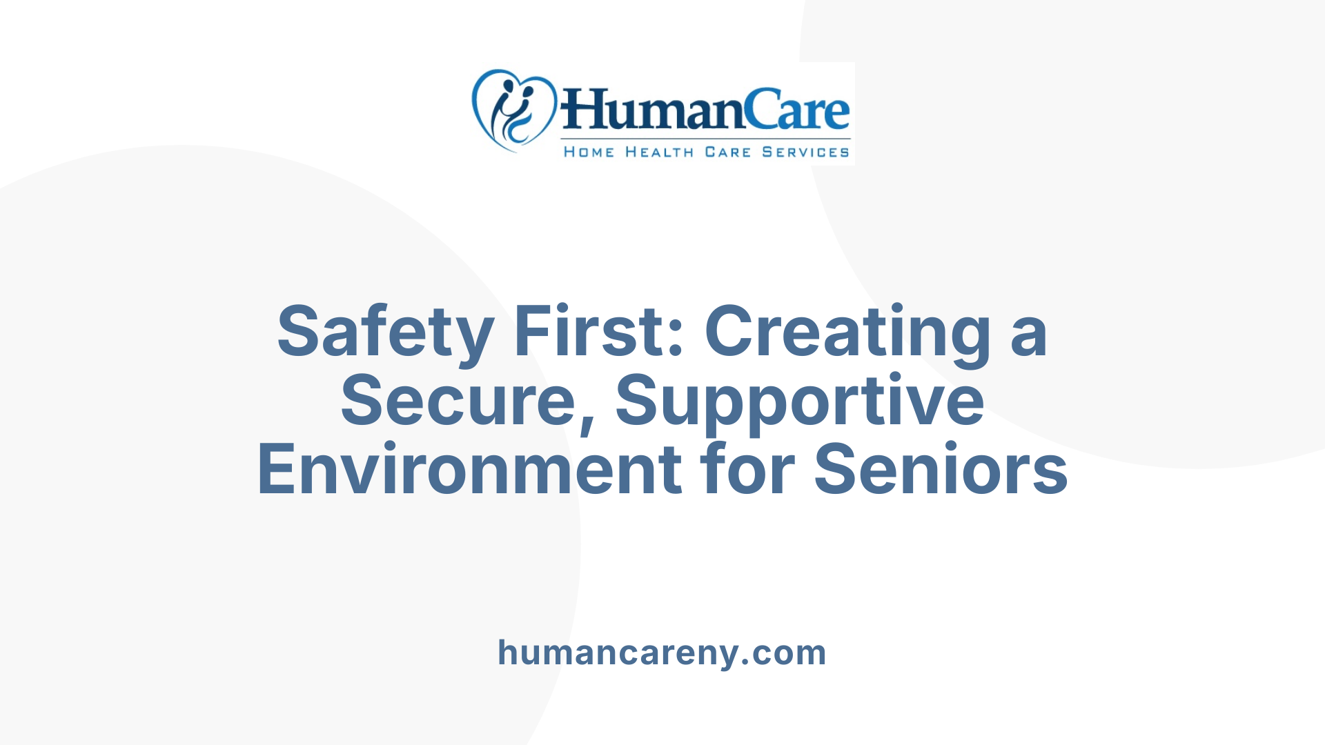 Safety First: Creating a Secure, Supportive Environment for Seniors