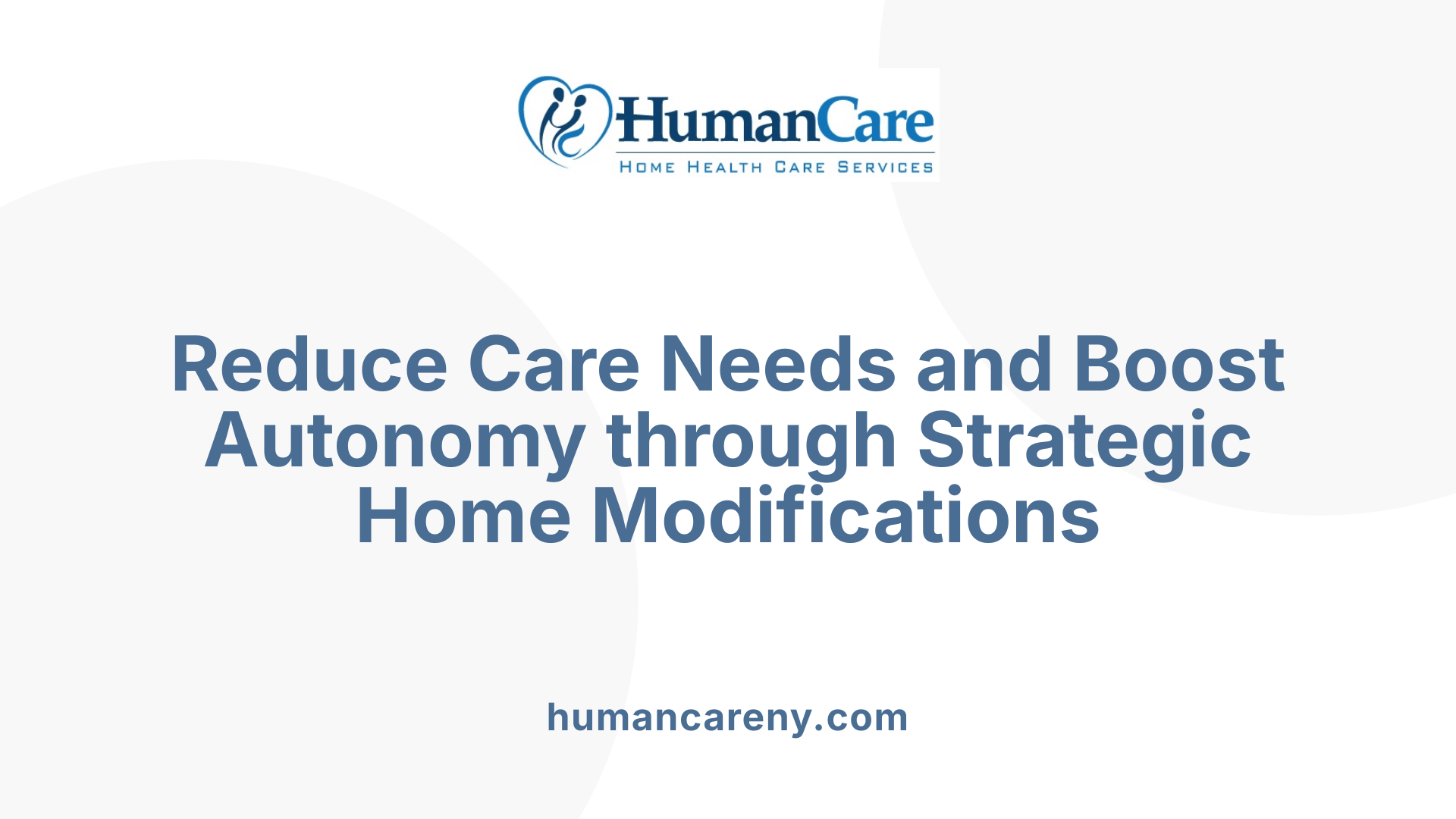 Reduce Care Needs and Boost Autonomy through Strategic Home Modifications