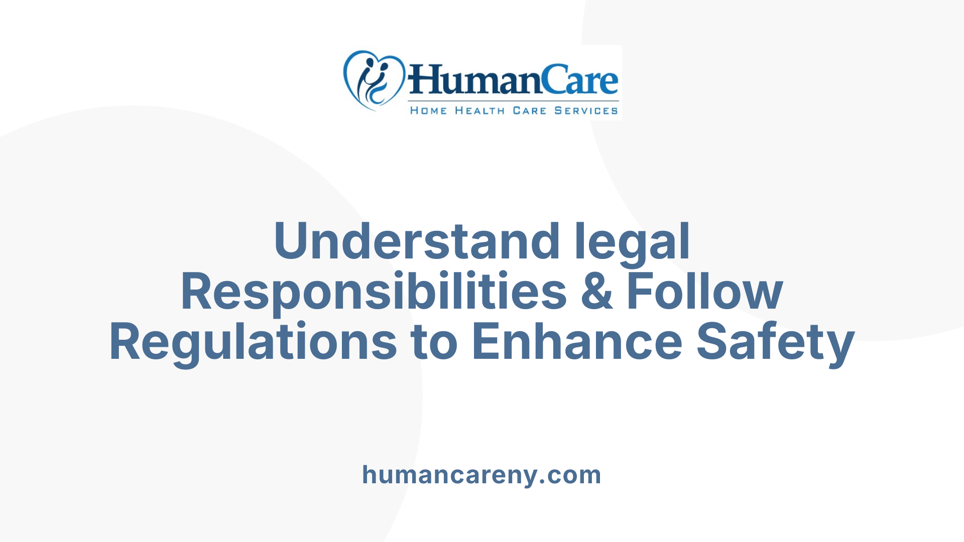 Understand legal Responsibilities & Follow Regulations to Enhance Safety