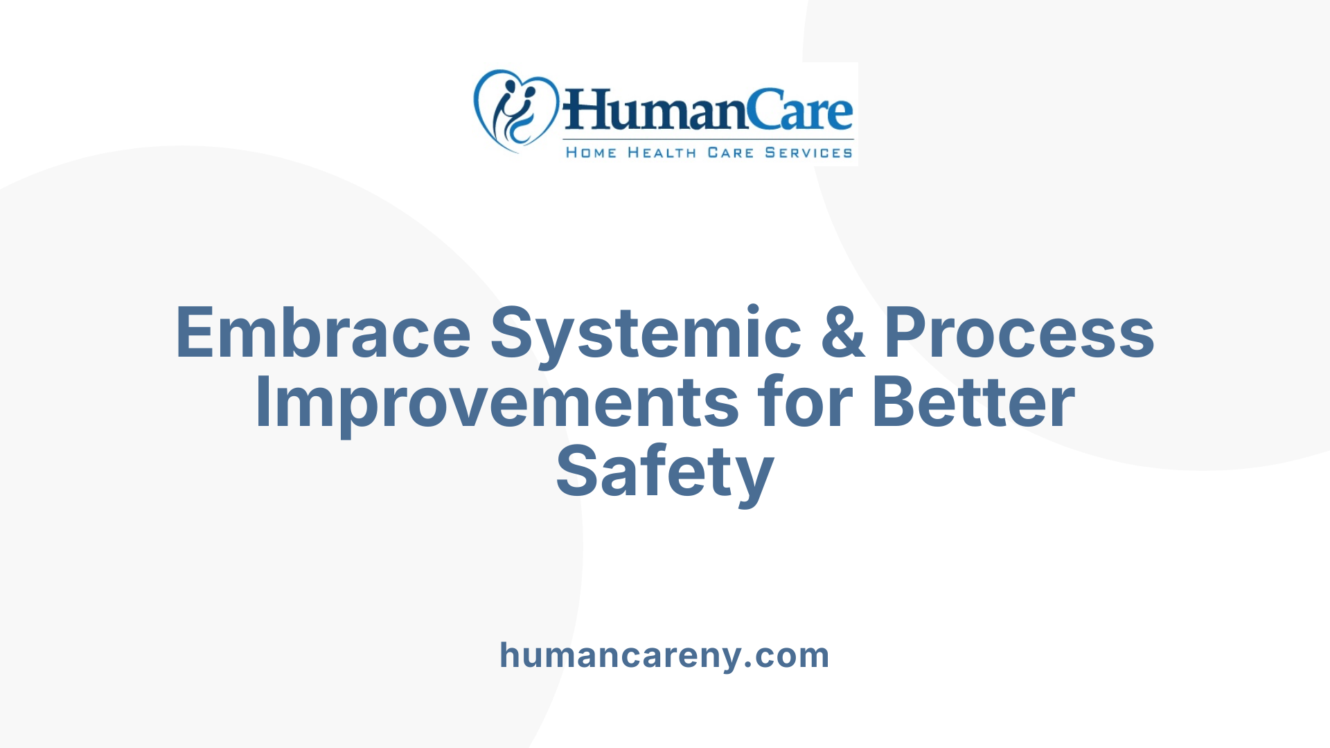 Embrace Systemic & Process Improvements for Better Safety