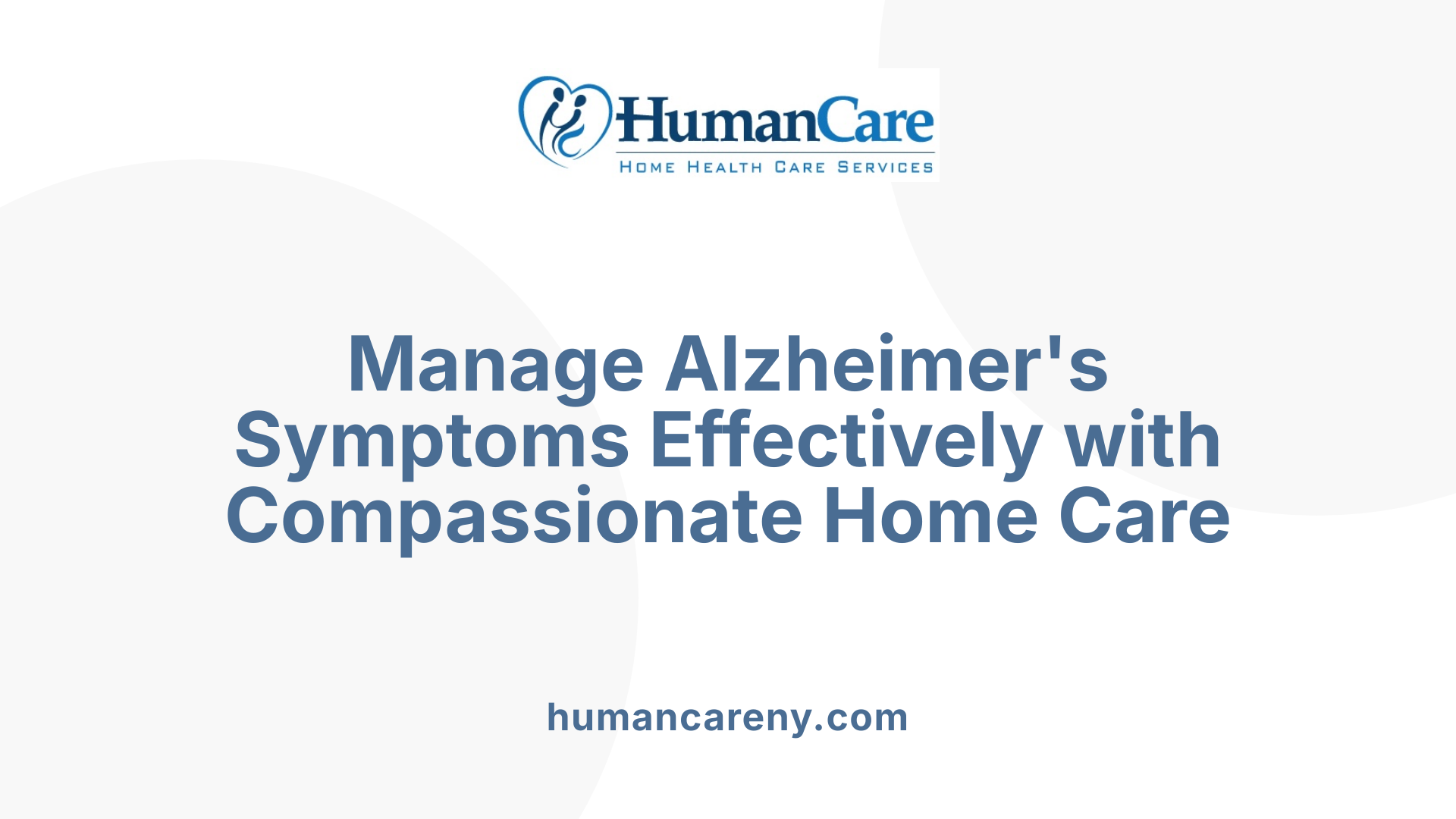 Manage Alzheimer's Symptoms Effectively with Compassionate Home Care