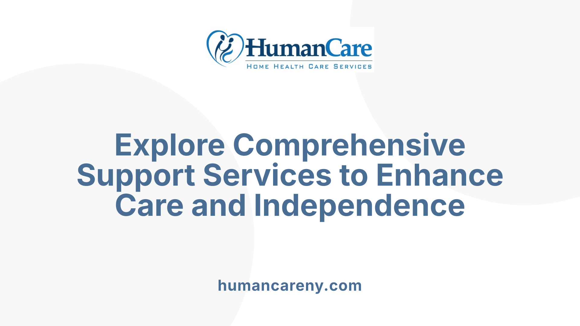 Explore Comprehensive Support Services to Enhance Care and Independence