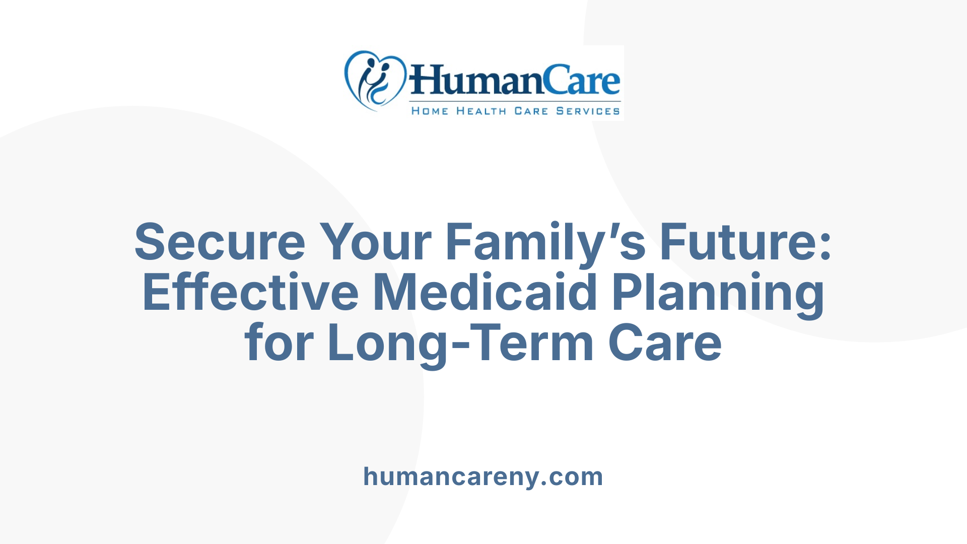 Secure Your Family’s Future: Effective Medicaid Planning for Long-Term Care