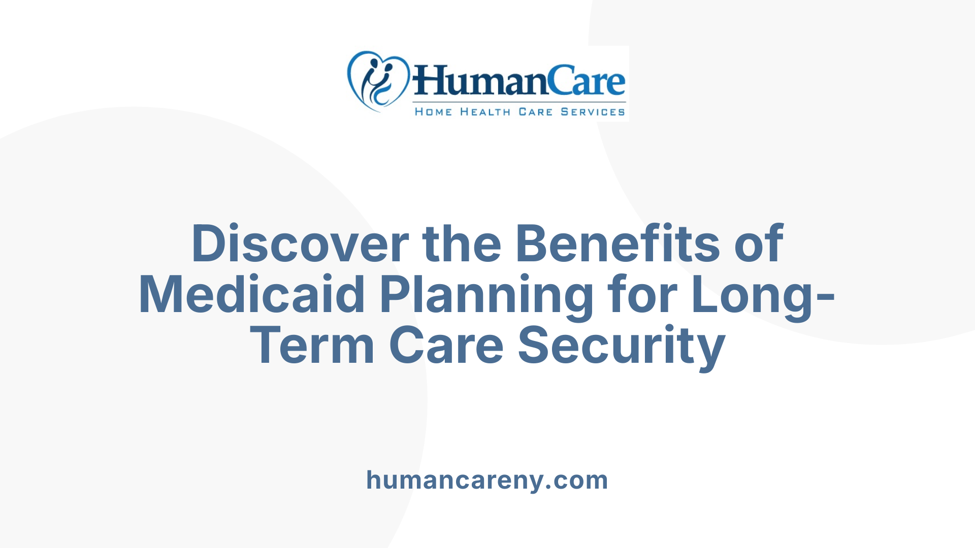 Discover the Benefits of Medicaid Planning for Long-Term Care Security
