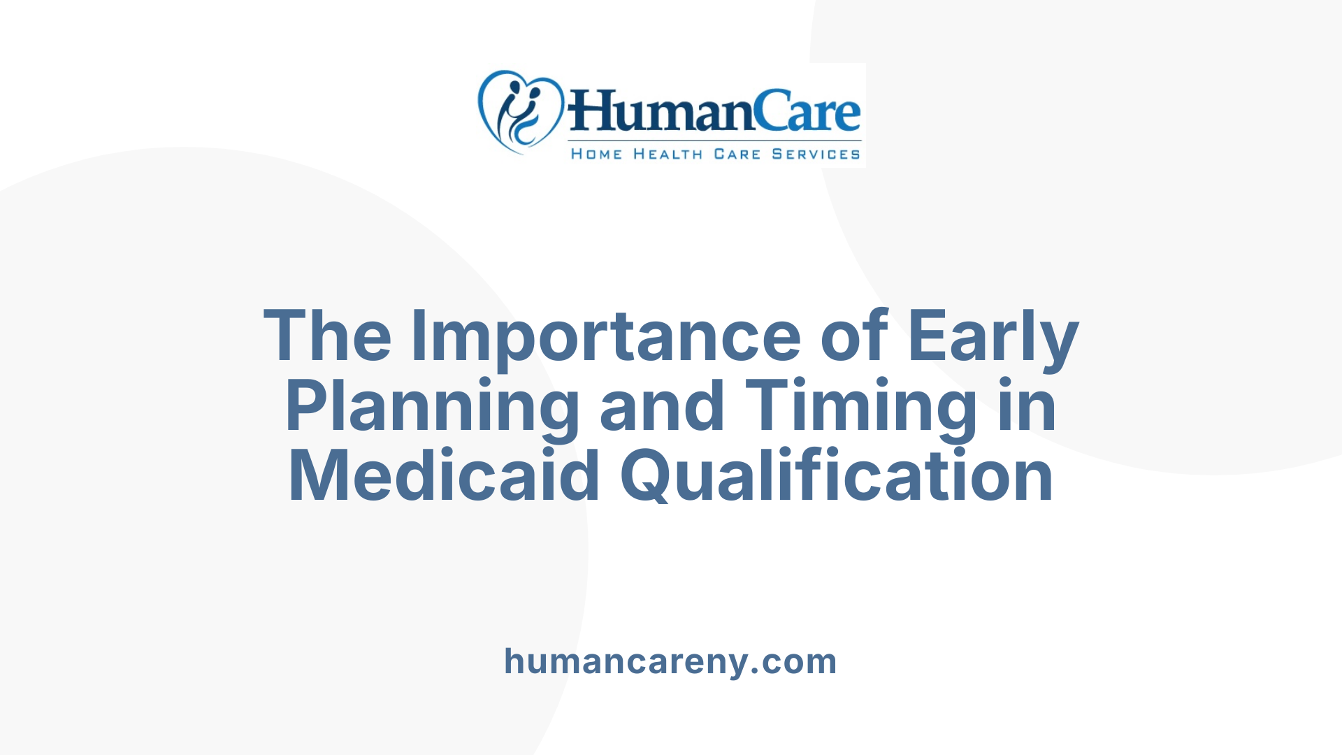 The Importance of Early Planning and Timing in Medicaid Qualification