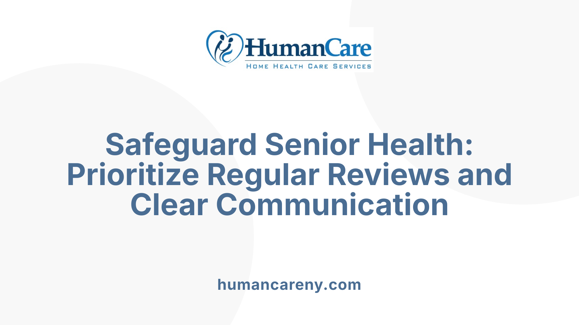 Safeguard Senior Health: Prioritize Regular Reviews and Clear Communication