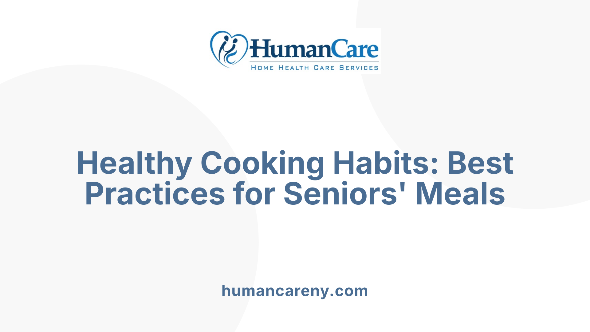 Healthy Cooking Habits: Best Practices for Seniors' Meals