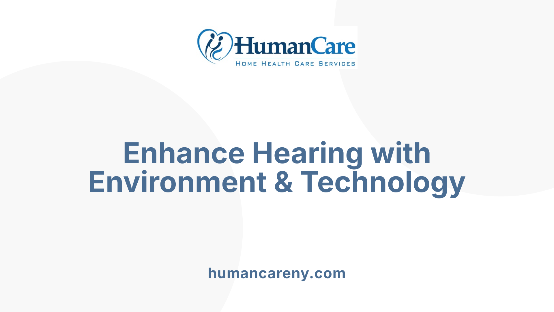 Enhance Hearing with Environment & Technology