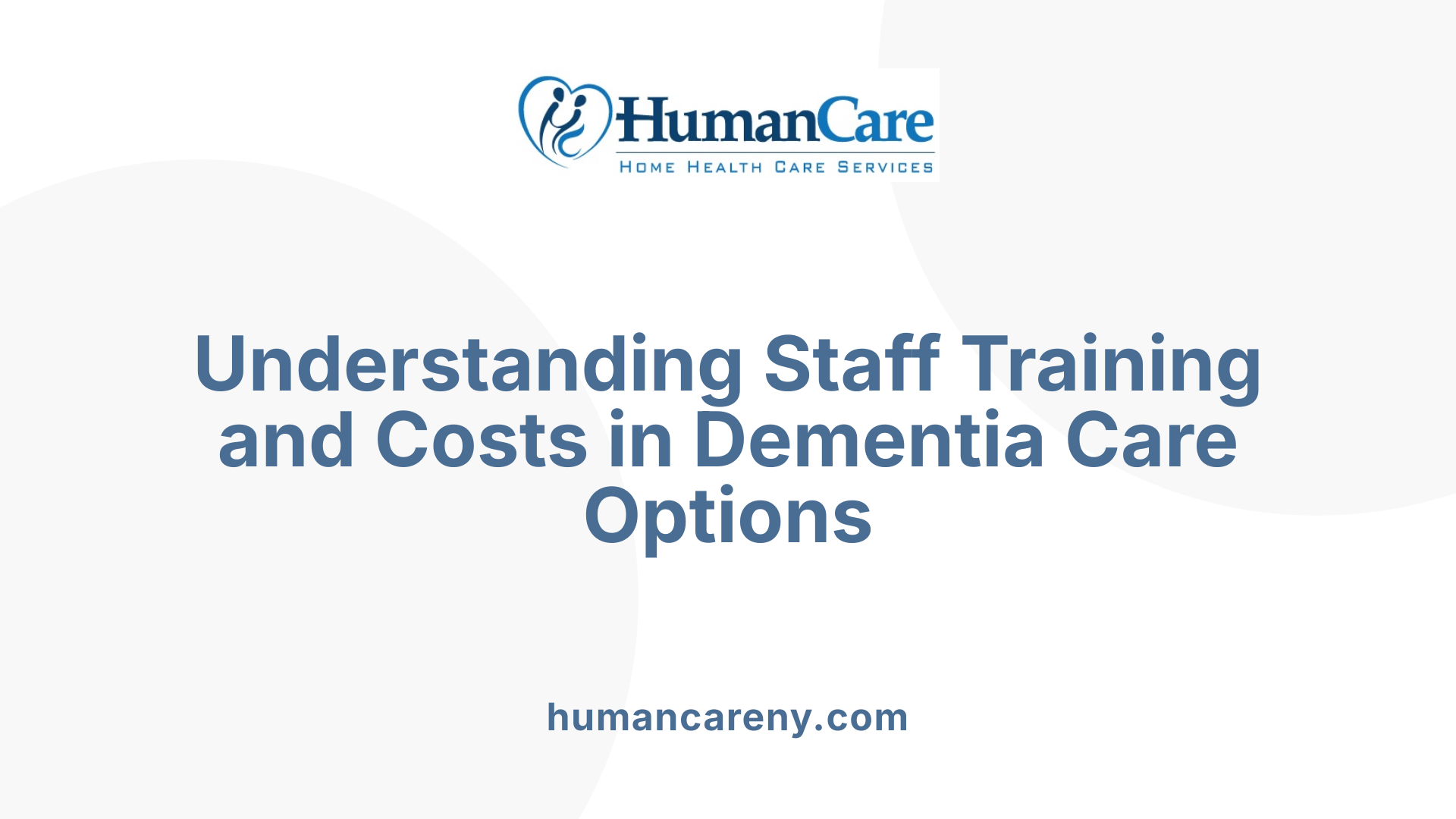 Understanding Staff Training and Costs in Dementia Care Options