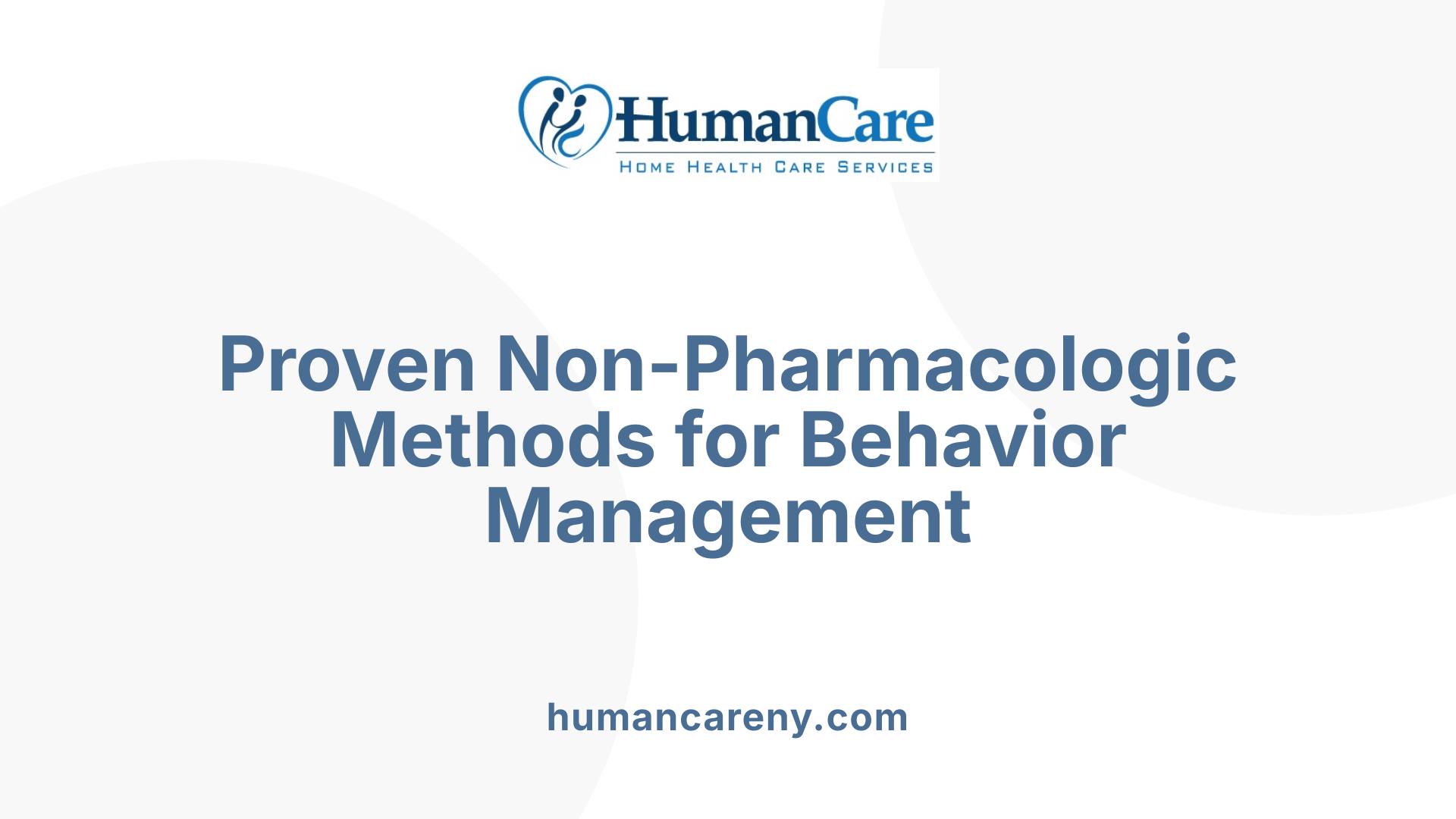 Proven Non-Pharmacologic Methods for Behavior Management