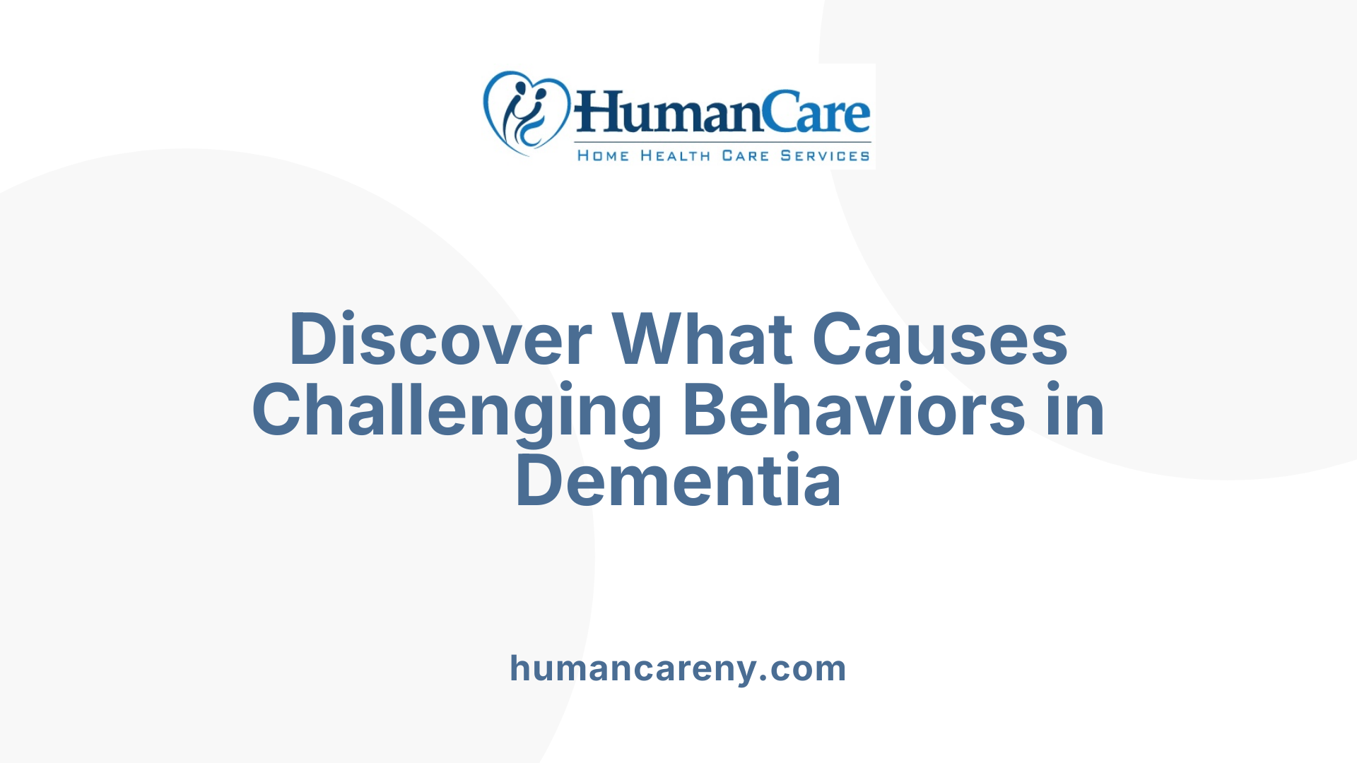 Discover What Causes Challenging Behaviors in Dementia