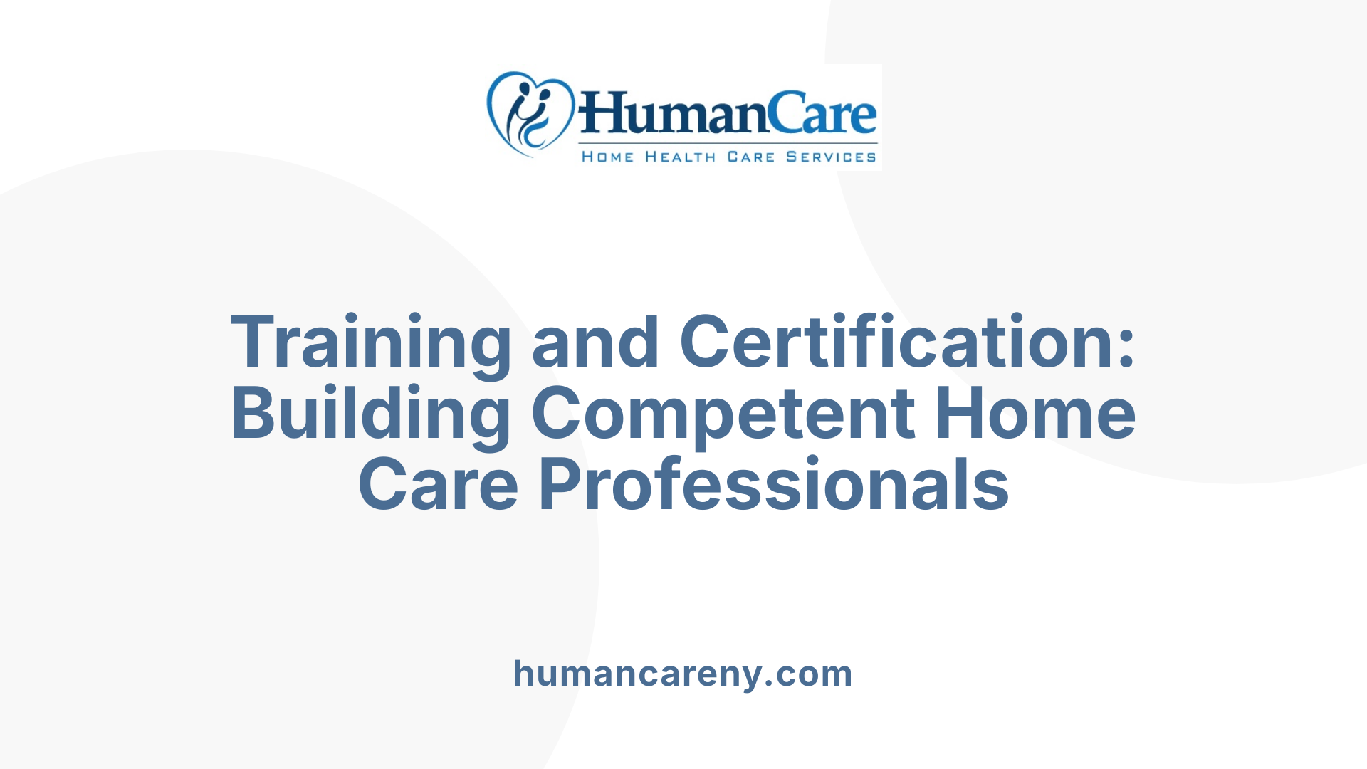 Training and Certification: Building Competent Home Care Professionals
