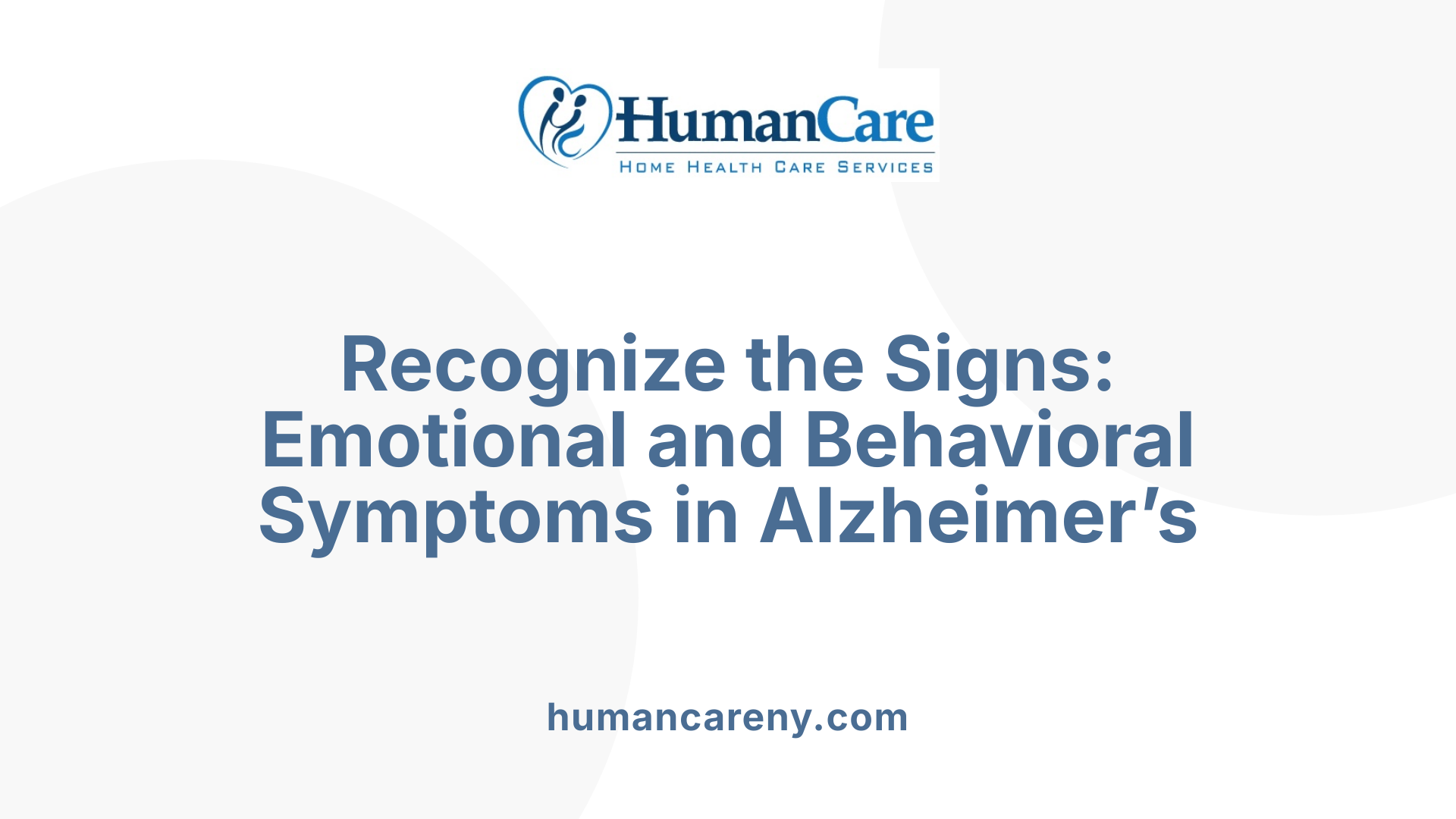 Recognize the Signs: Emotional and Behavioral Symptoms in Alzheimer’s