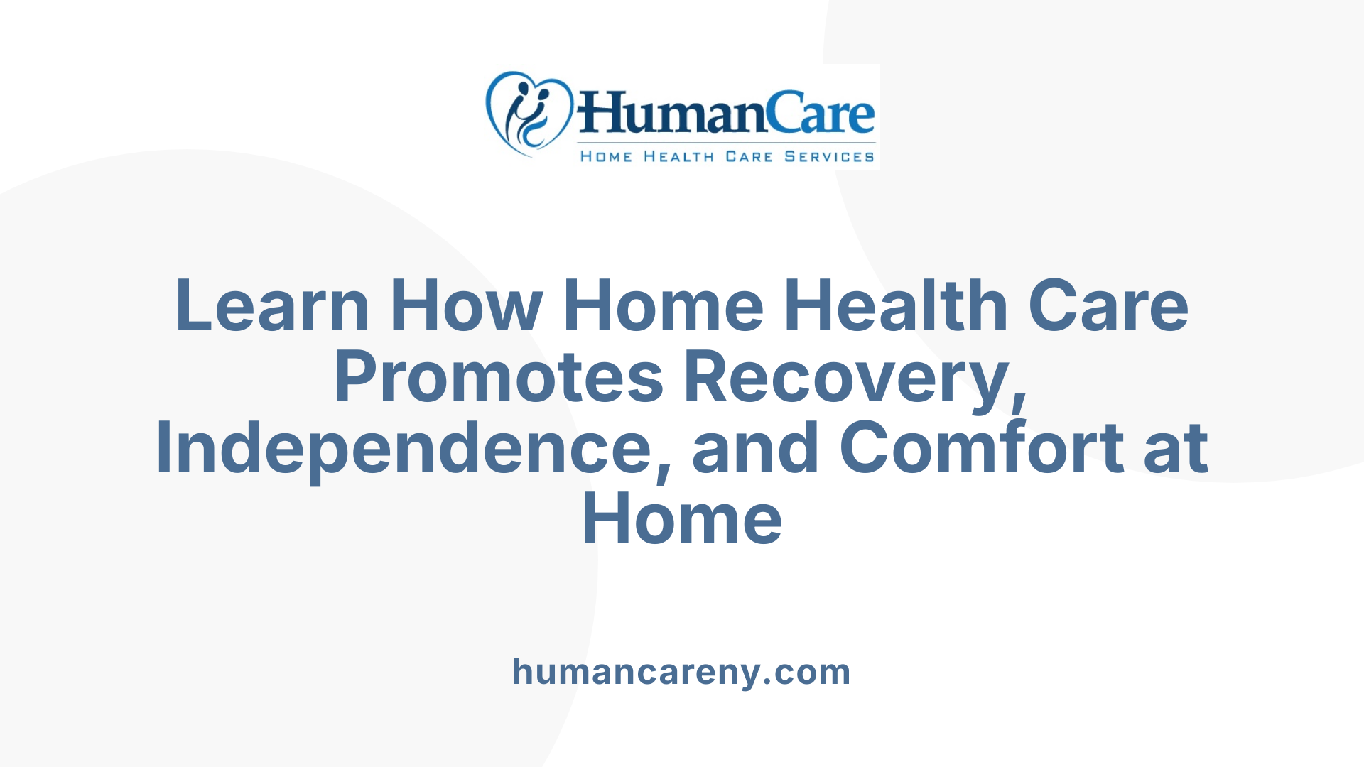 Learn How Home Health Care Promotes Recovery, Independence, and Comfort at Home