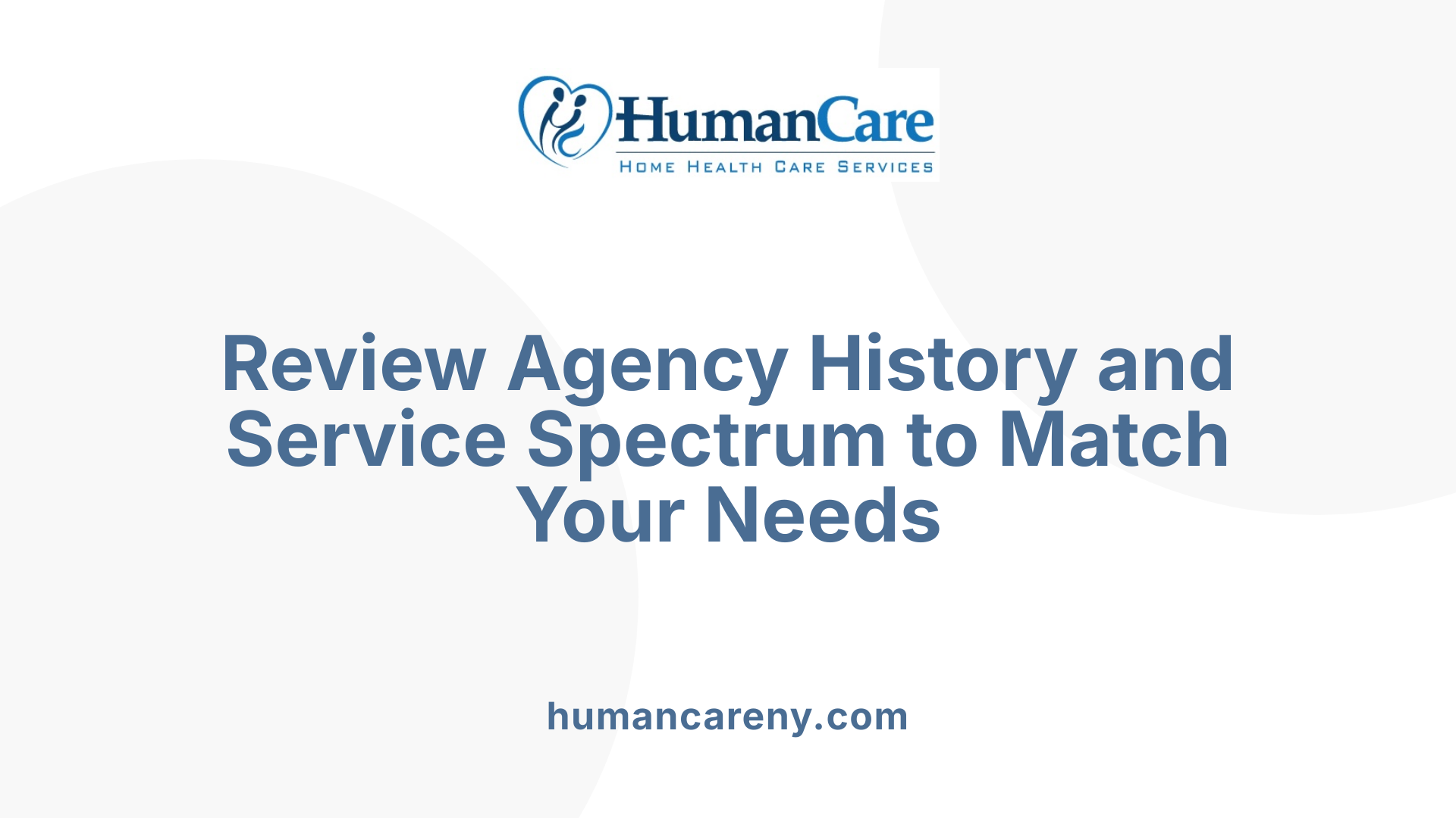Review Agency History and Service Spectrum to Match Your Needs