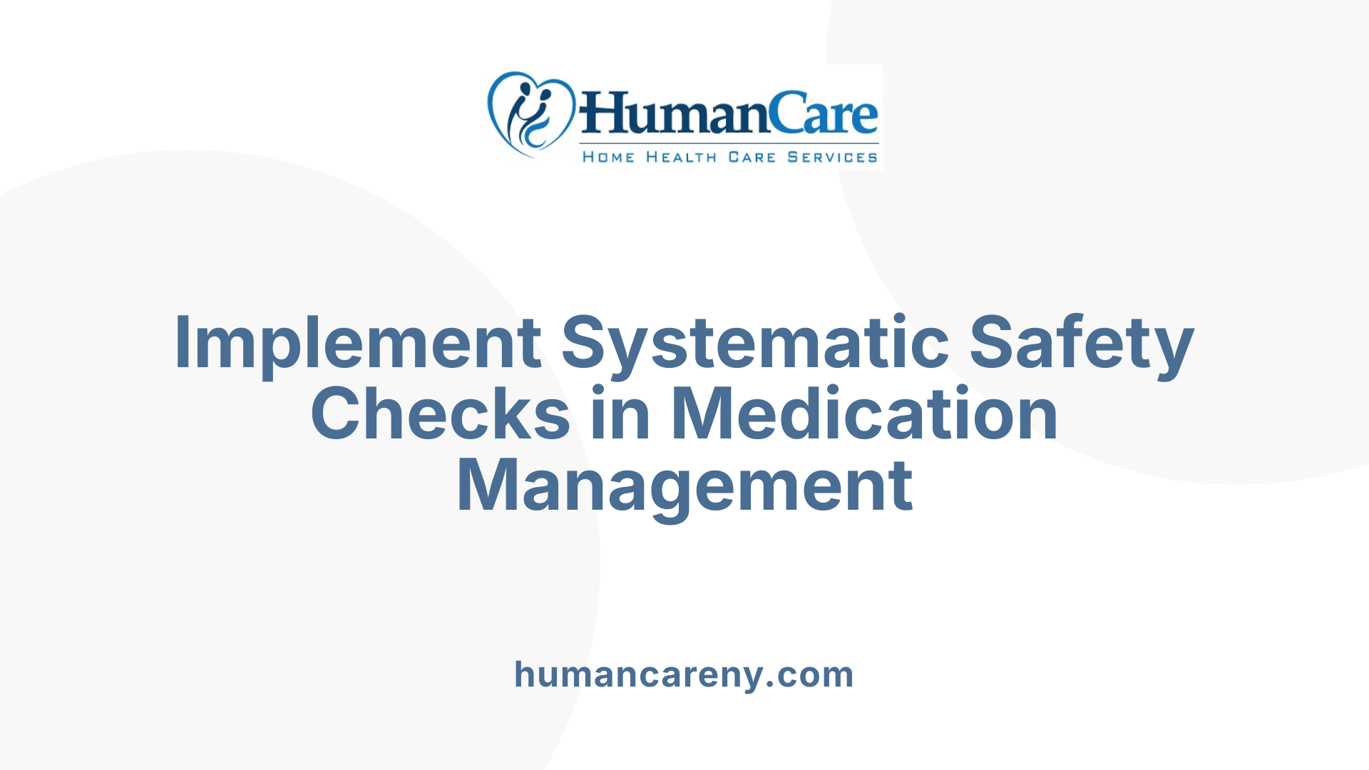 Implement Systematic Safety Checks in Medication Management