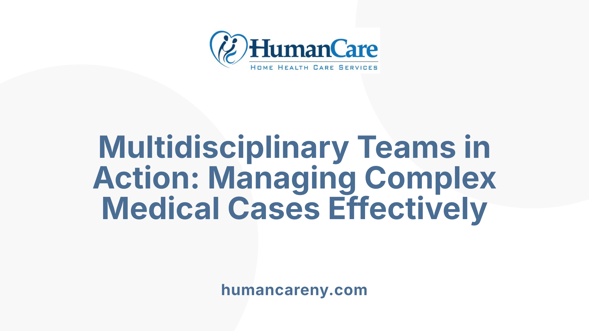 Multidisciplinary Teams in Action: Managing Complex Medical Cases Effectively
