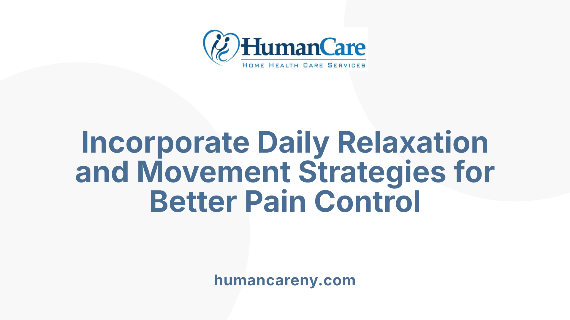 Incorporate Daily Relaxation and Movement Strategies for Better Pain Control