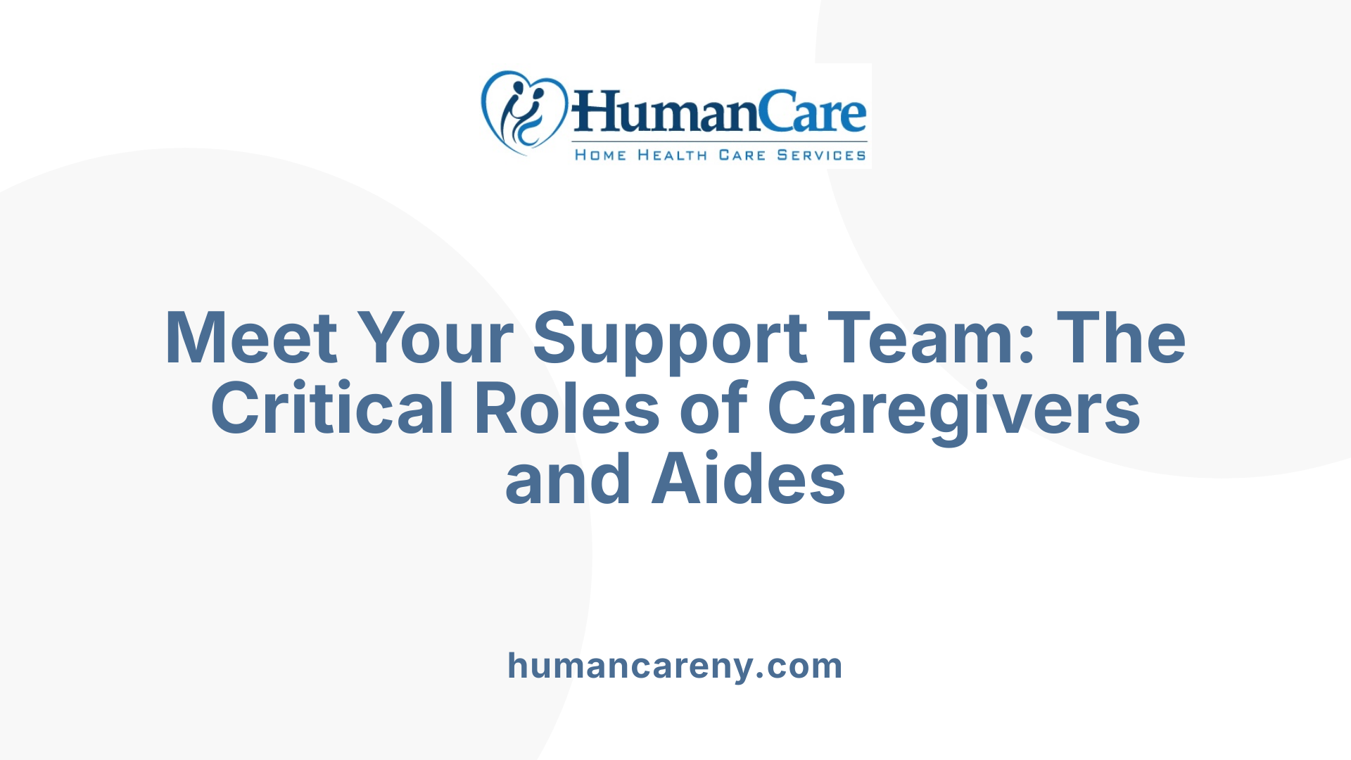 Meet Your Support Team: The Critical Roles of Caregivers and Aides