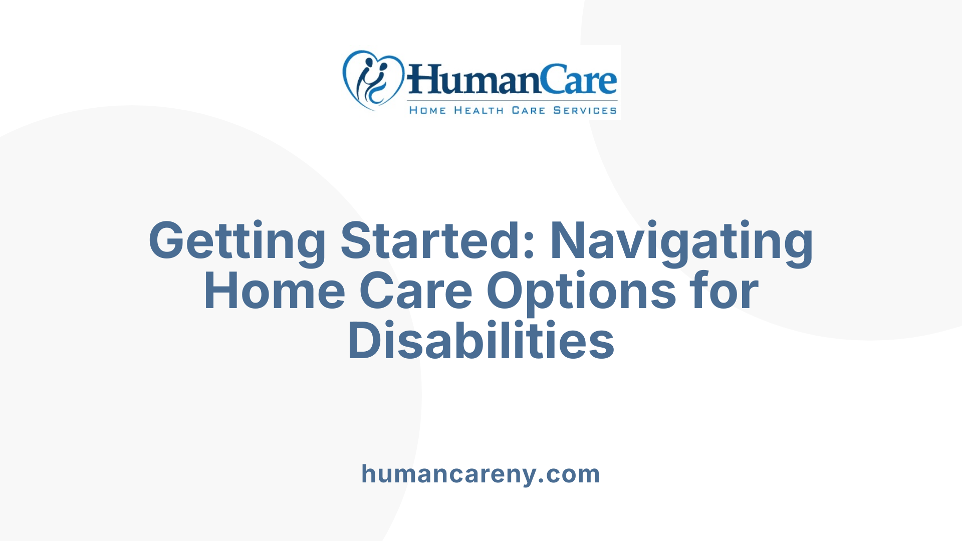 Getting Started: Navigating Home Care Options for Disabilities