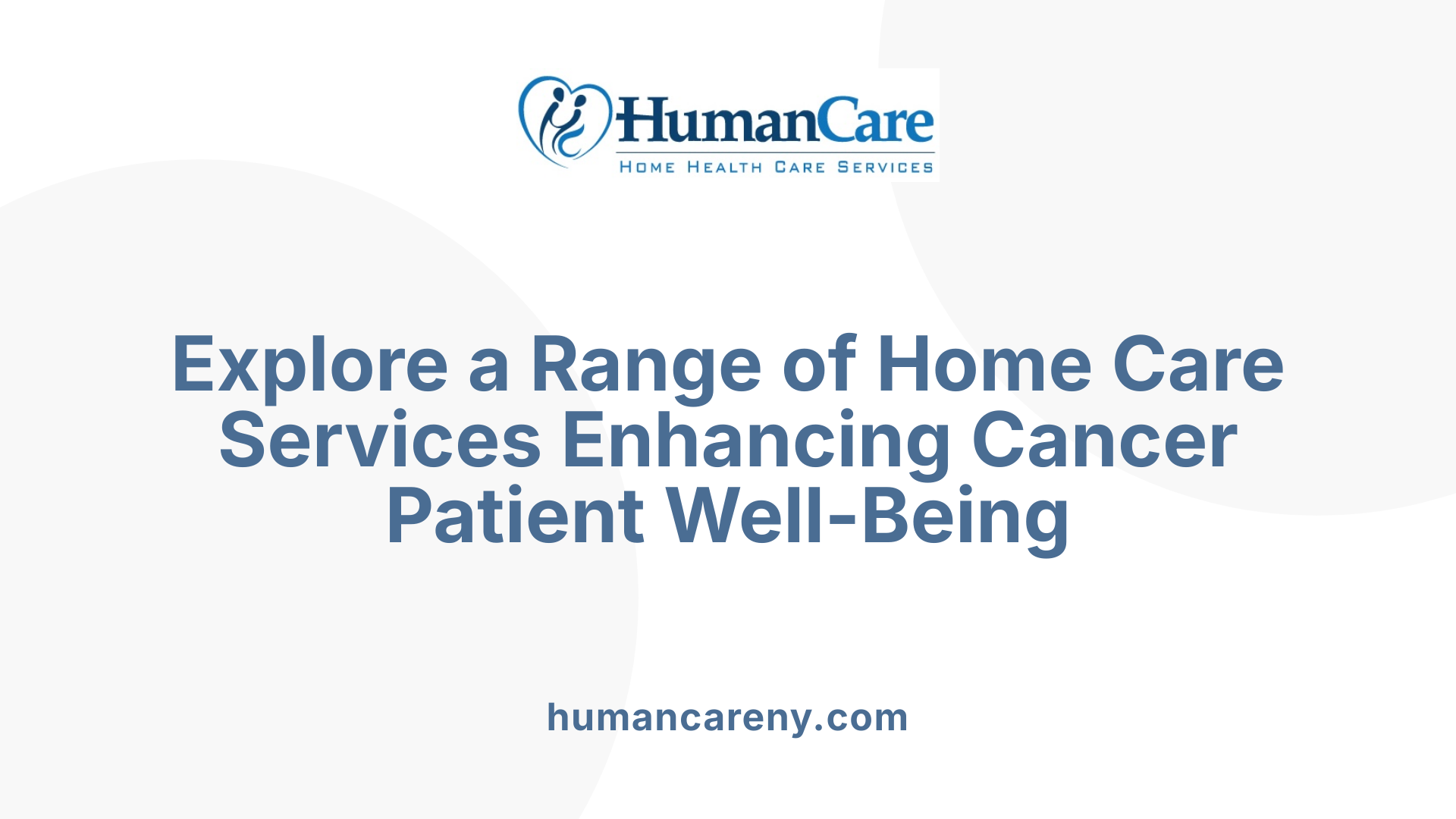 Explore a Range of Home Care Services Enhancing Cancer Patient Well-Being