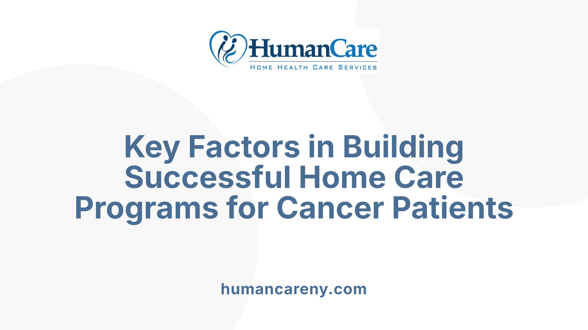 Key Factors in Building Successful Home Care Programs for Cancer Patients