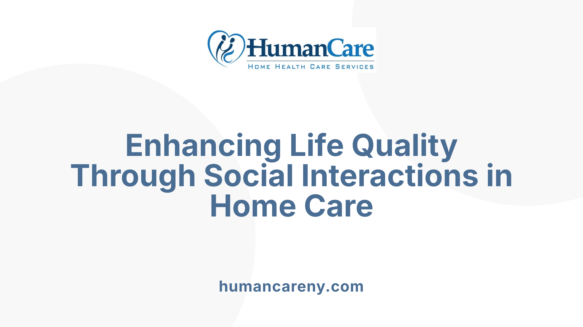 Enhancing Life Quality Through Social Interactions in Home Care