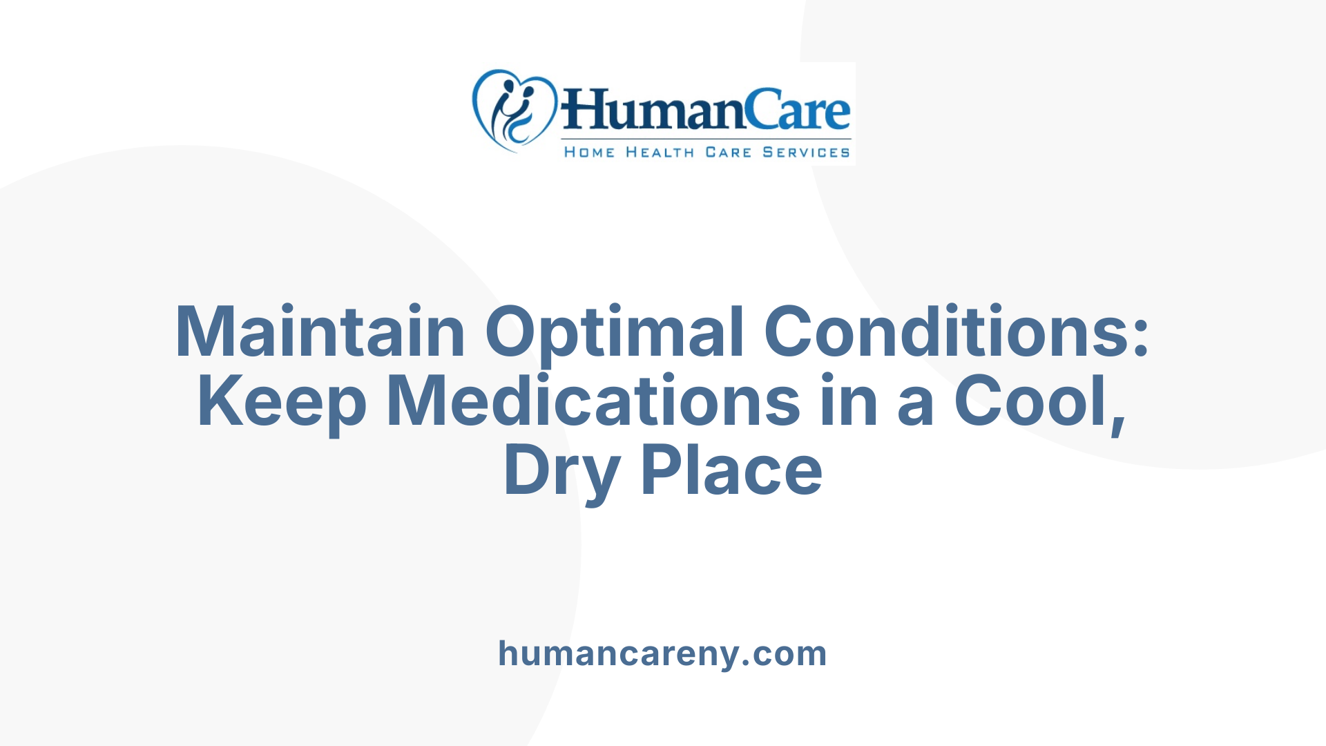 Maintain Optimal Conditions: Keep Medications in a Cool, Dry Place