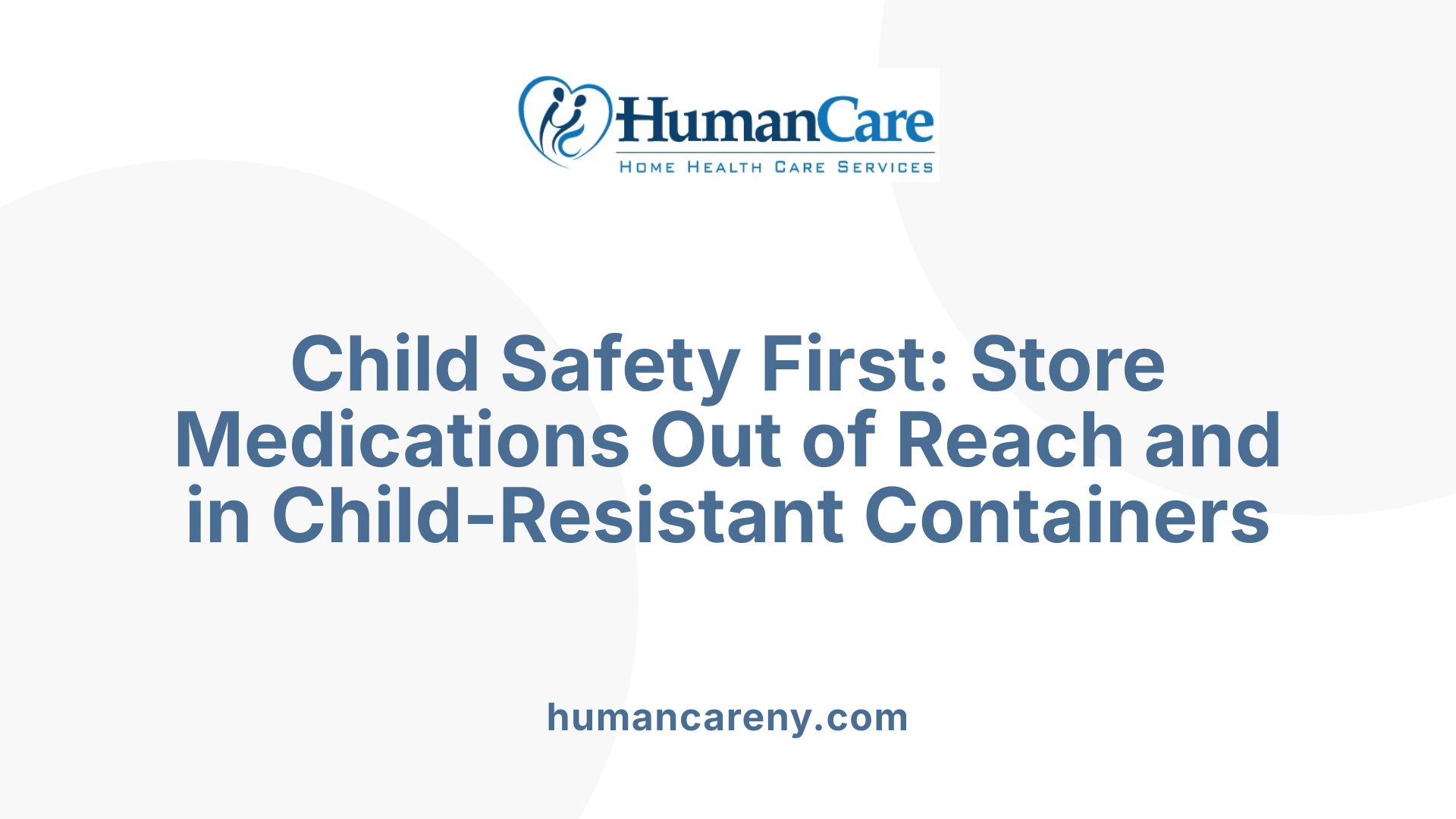 Child Safety First: Store Medications Out of Reach and in Child-Resistant Containers