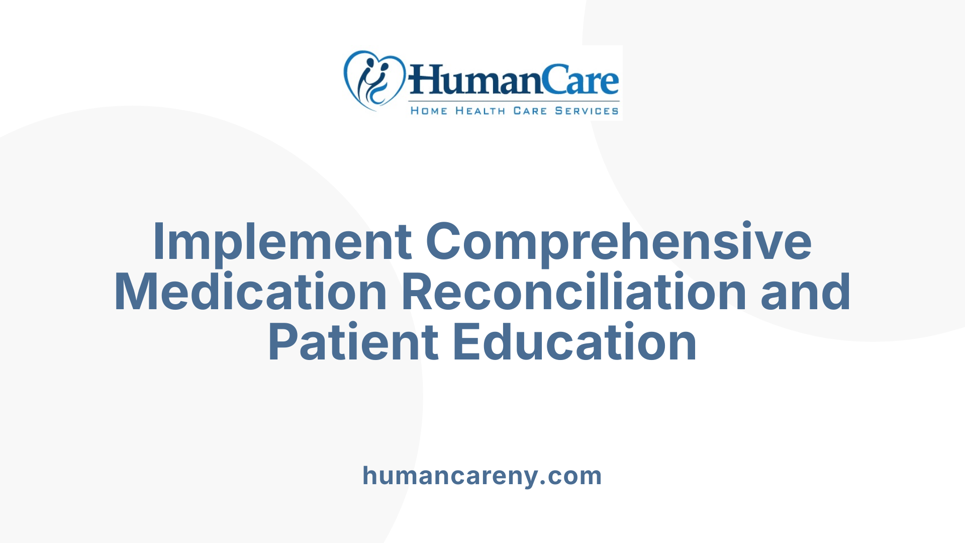 Implement Comprehensive Medication Reconciliation and Patient Education