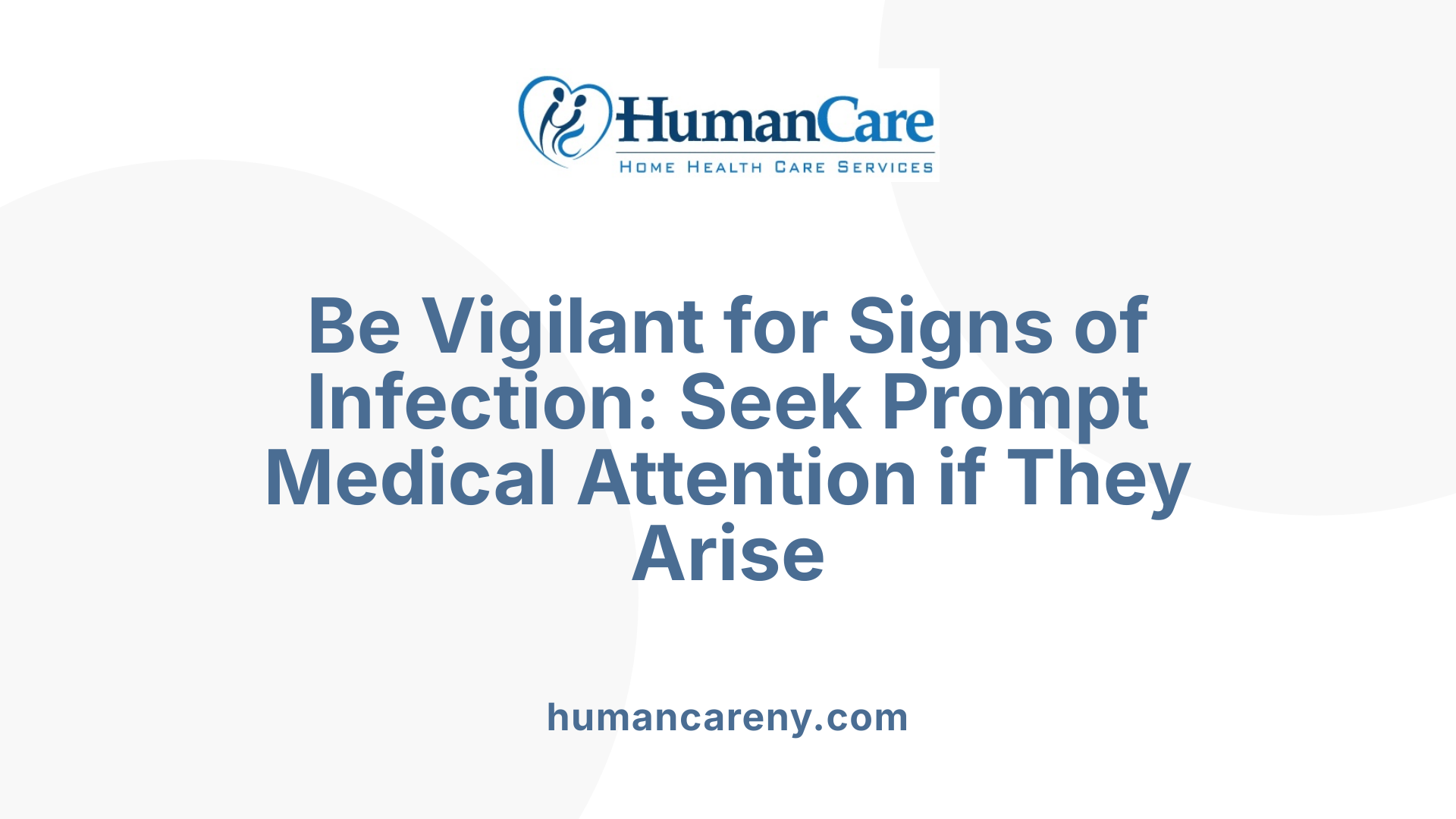 Be Vigilant for Signs of Infection: Seek Prompt Medical Attention if They Arise