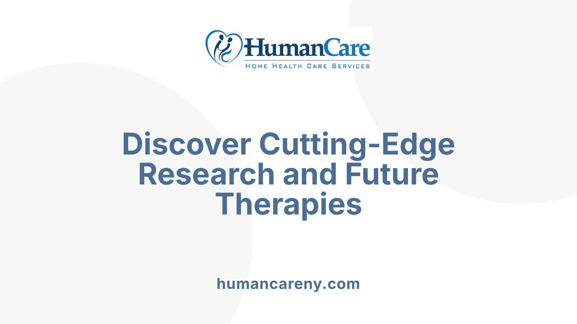 Discover Cutting-Edge Research and Future Therapies