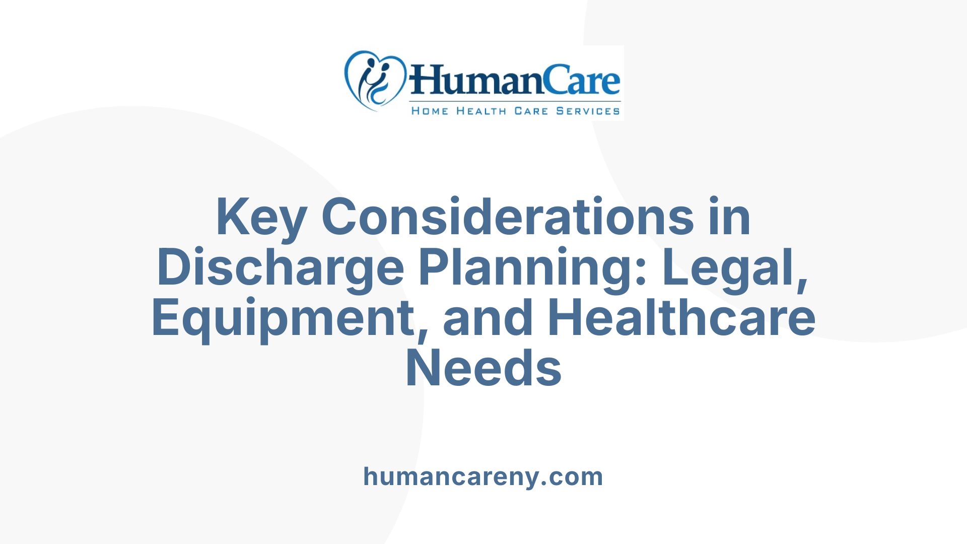 Key Considerations in Discharge Planning: Legal, Equipment, and Healthcare Needs