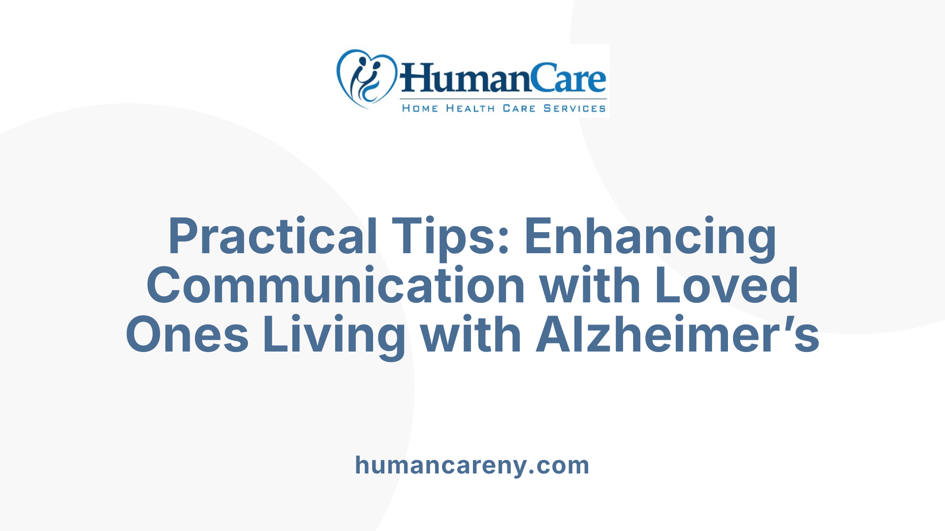 Practical Tips: Enhancing Communication with Loved Ones Living with Alzheimer’s