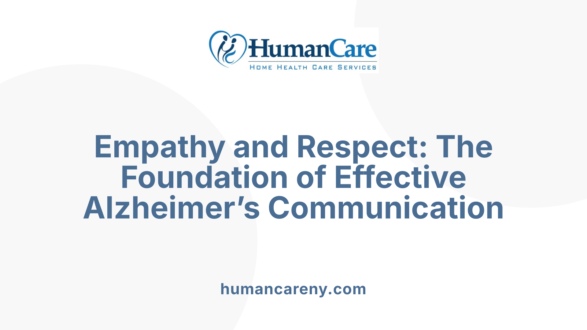Empathy and Respect: The Foundation of Effective Alzheimer’s Communication