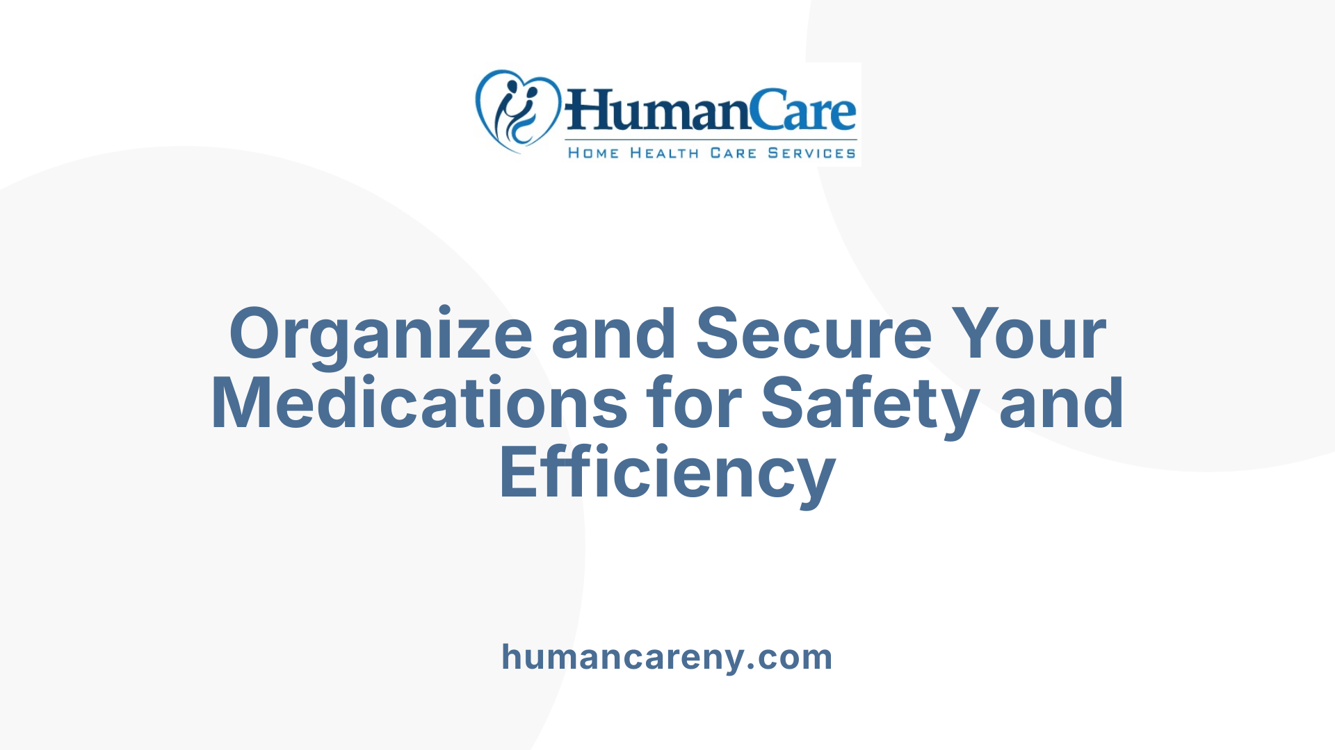 Organize and Secure Your Medications for Safety and Efficiency